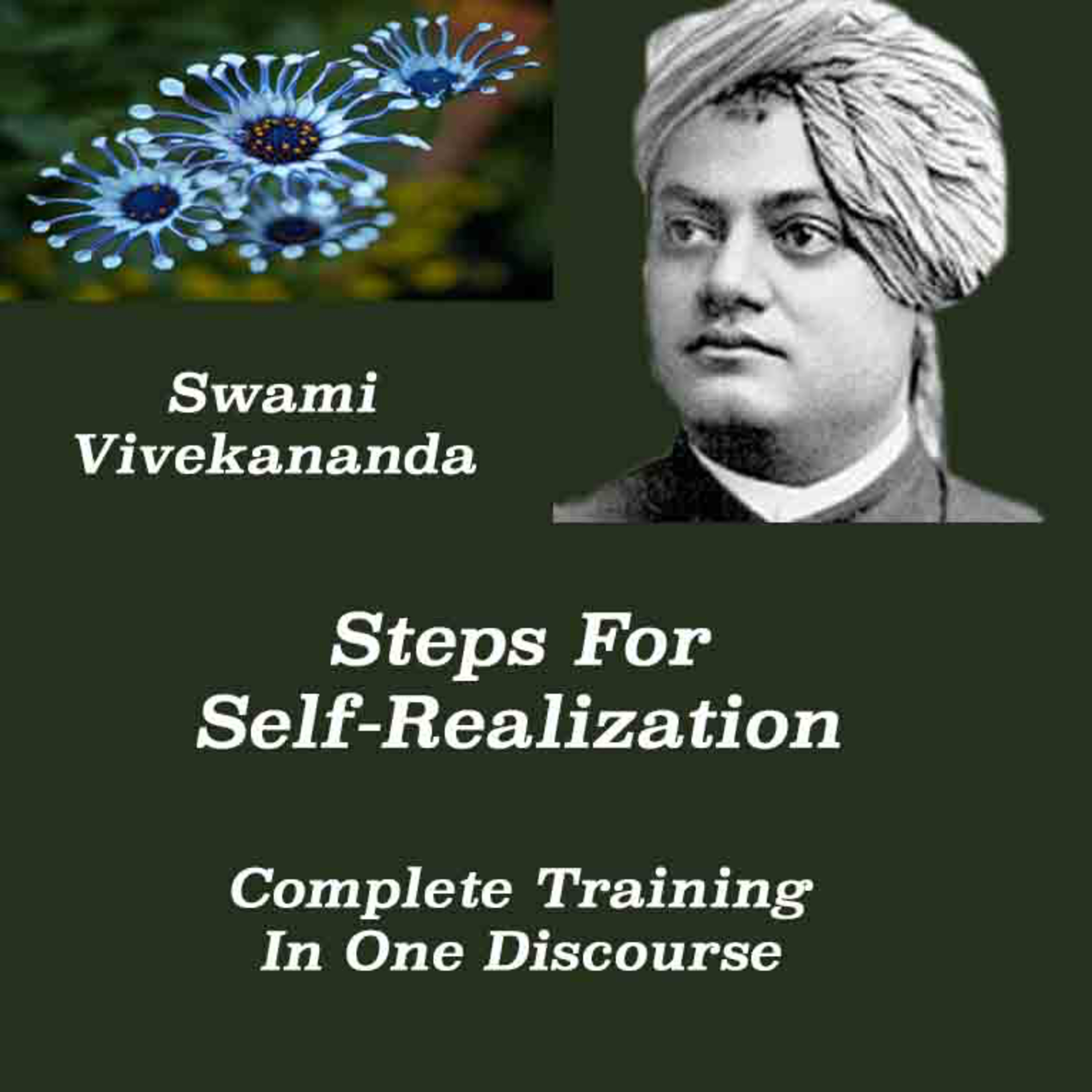 Swami Vivekananda ~ Steps For Self-Realization ~ A Masterpiece ~ Complete Training In One Discourse. episode artwork