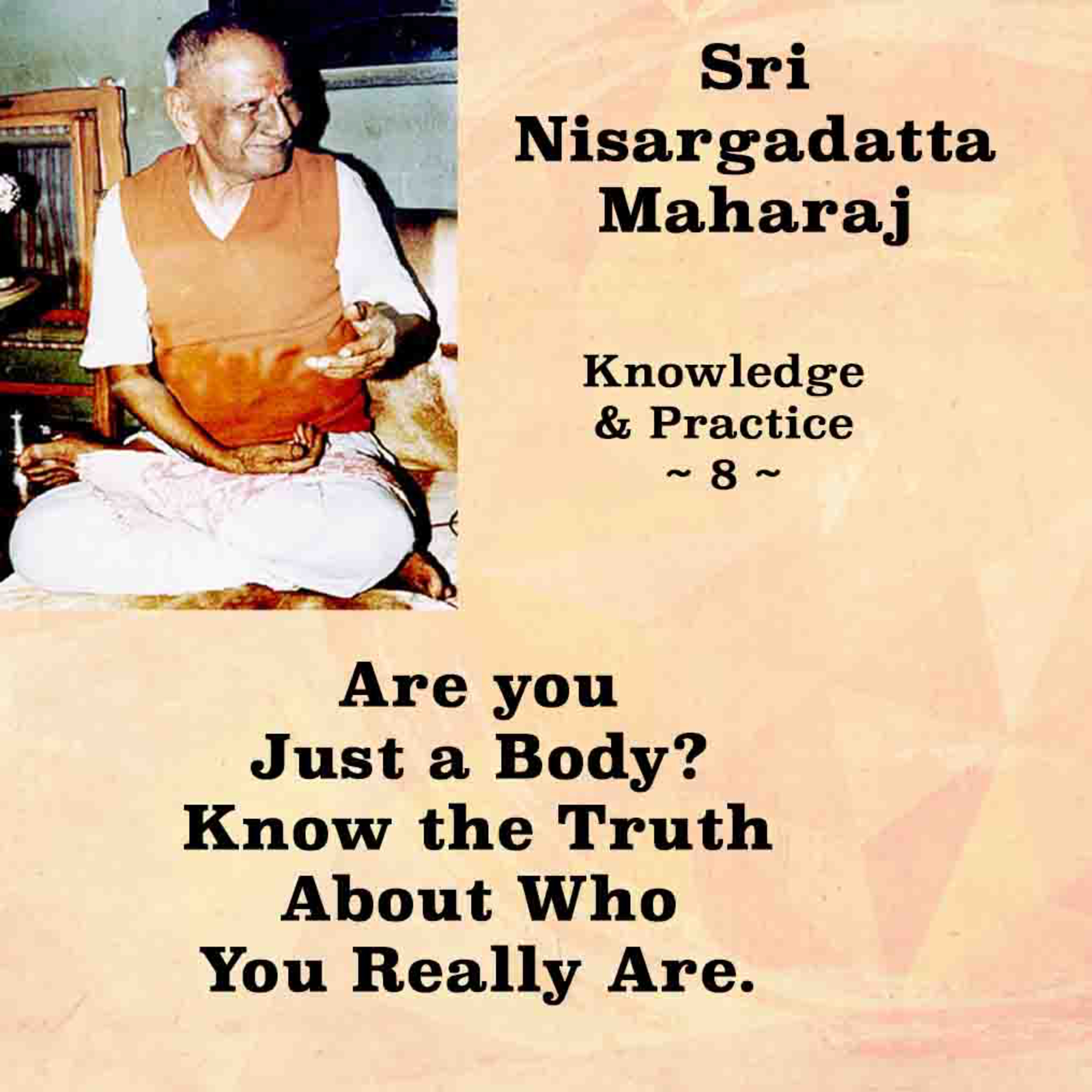 Nisargadatta Maharaj~Knowledge & Practice (8)~ Are you just a body? Enquire. Know who you really are episode artwork