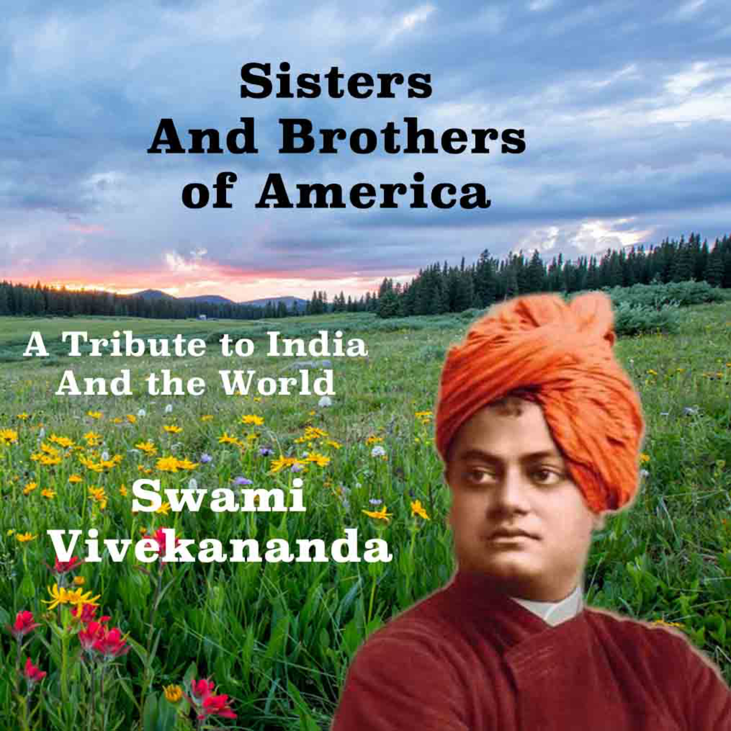 Swami Vivekananda ~ Sisters and Brothers of America ~ A Touching Heart-Felt Tribute To India & World episode artwork