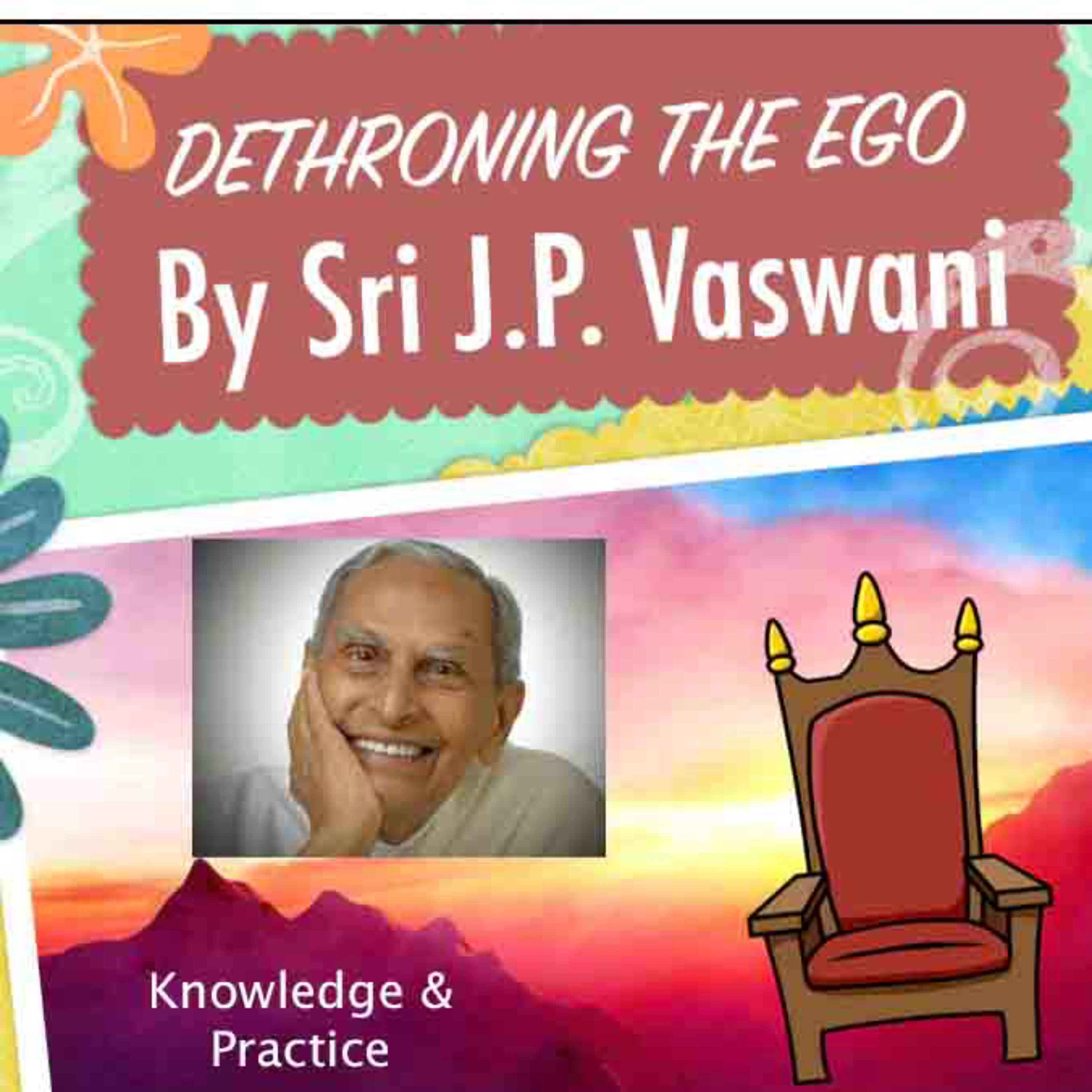 Sri J. P. Vaswani Explains The Teachings He Received From Sadhu Vaswani About Dethroning The Ego. episode artwork
