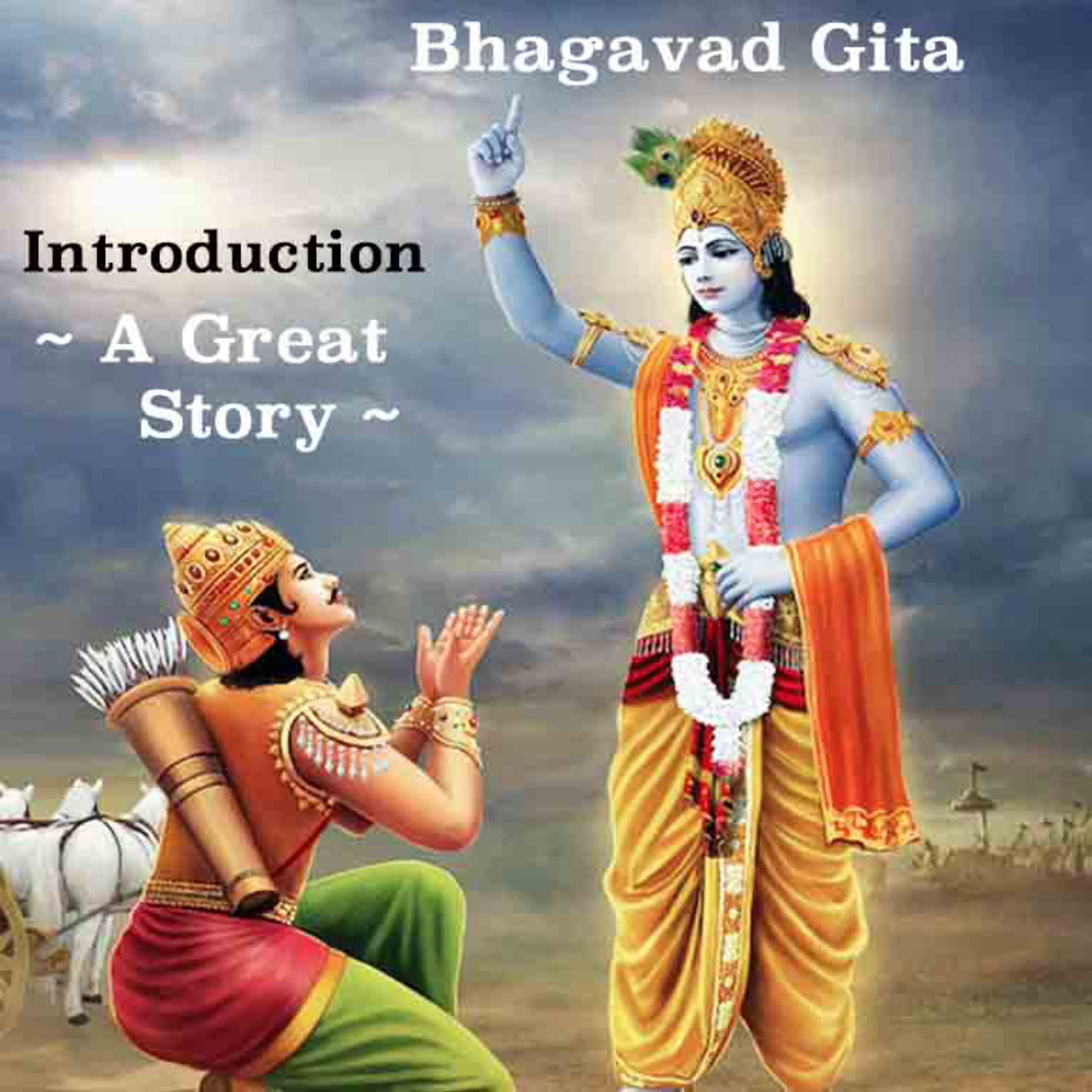 Bhagavad Gita | Guidance Of Lord Krishna To King Arjuna | Introduction | A Simple, Brief Description episode artwork