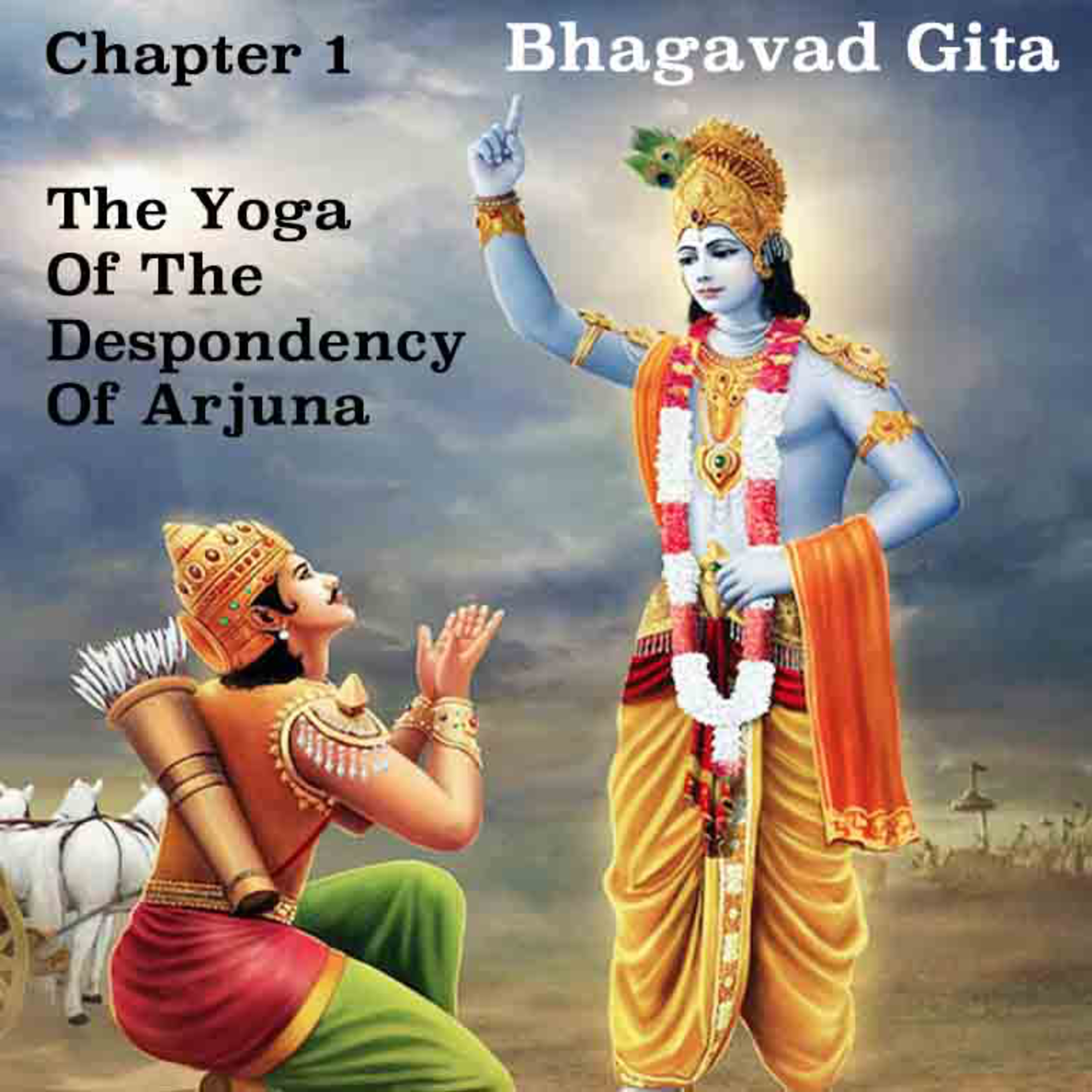 Bhagavad Gita Chapter 1 ~ The Yoga Of The Despondency Of Arjuna ~ What Arjuna Sees And Feels In War episode artwork