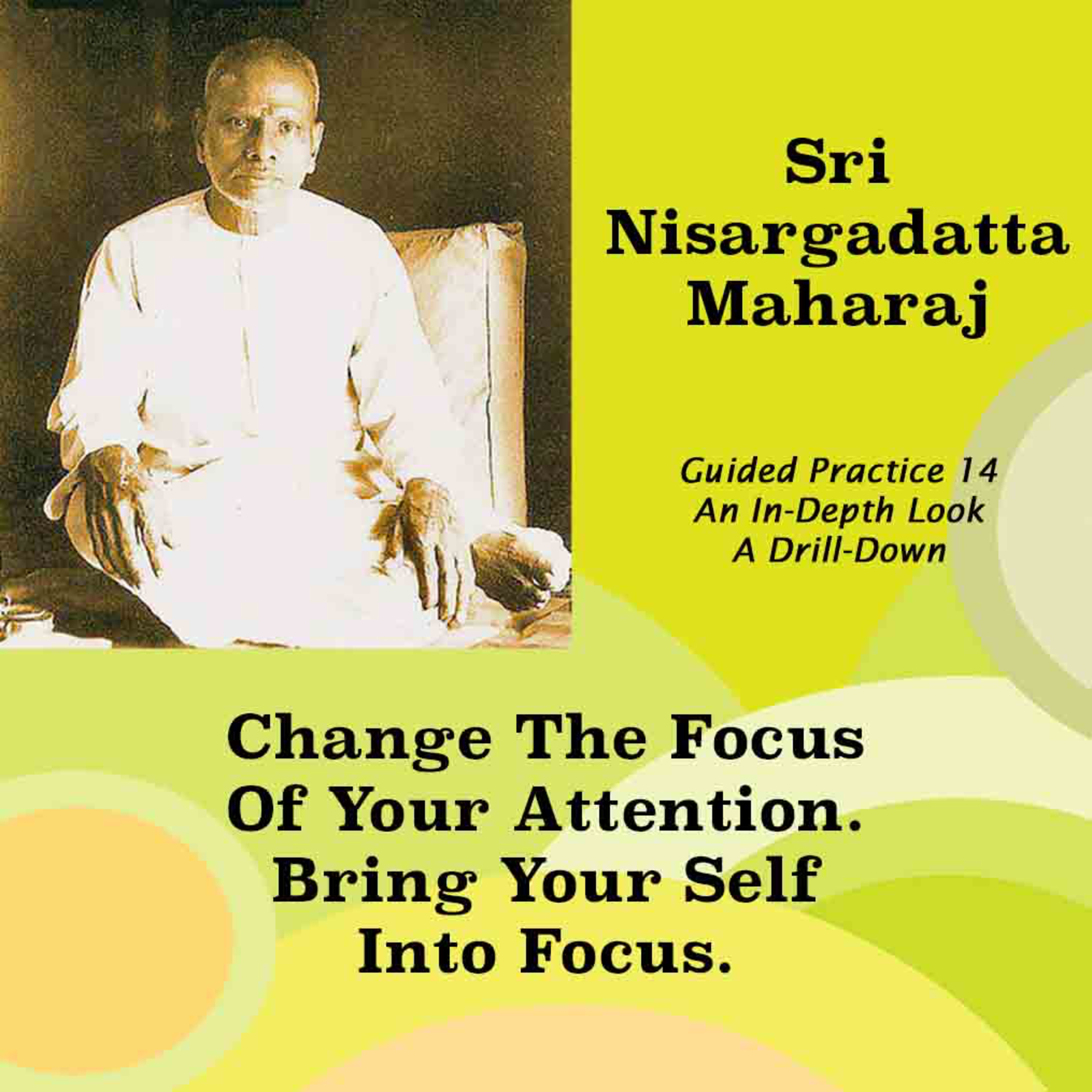 Nisargadatta Maharaj Knowledge & Practice (14) Change The Focus Of Your Attention - To Your SELF episode artwork
