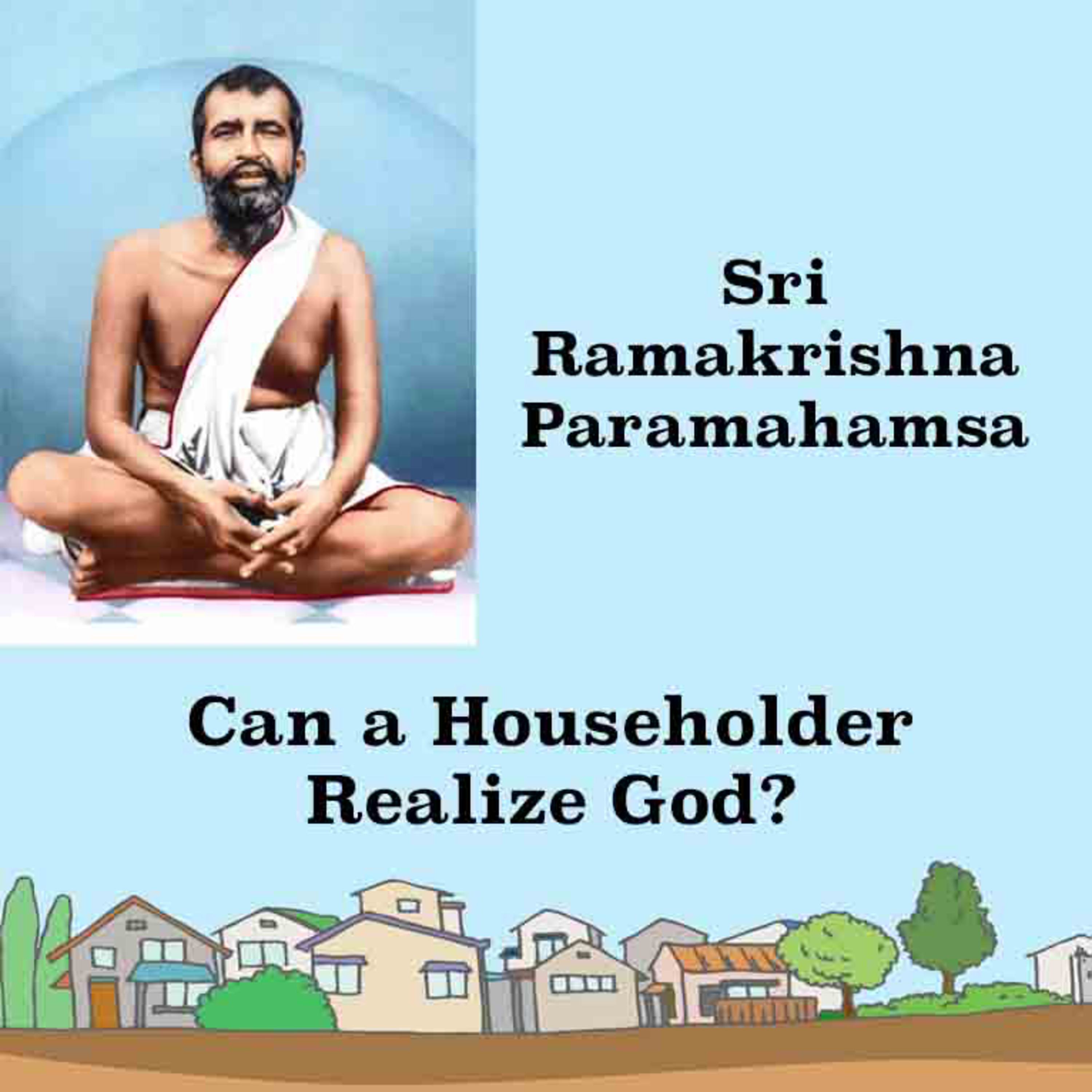 Ramakrishna Paramahamsa | Can A Householder Realize God? How Can One Realize God? episode artwork