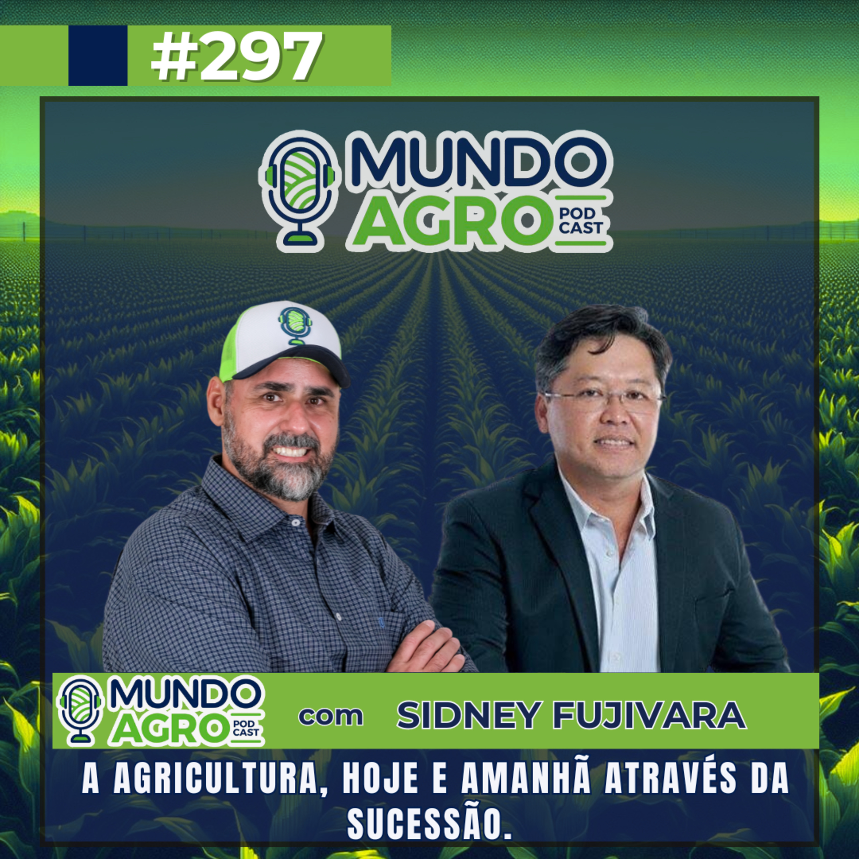 EP297 MAP “A Agricultura, hoje e amanhã através da sucessão com Sidney Fujivara”