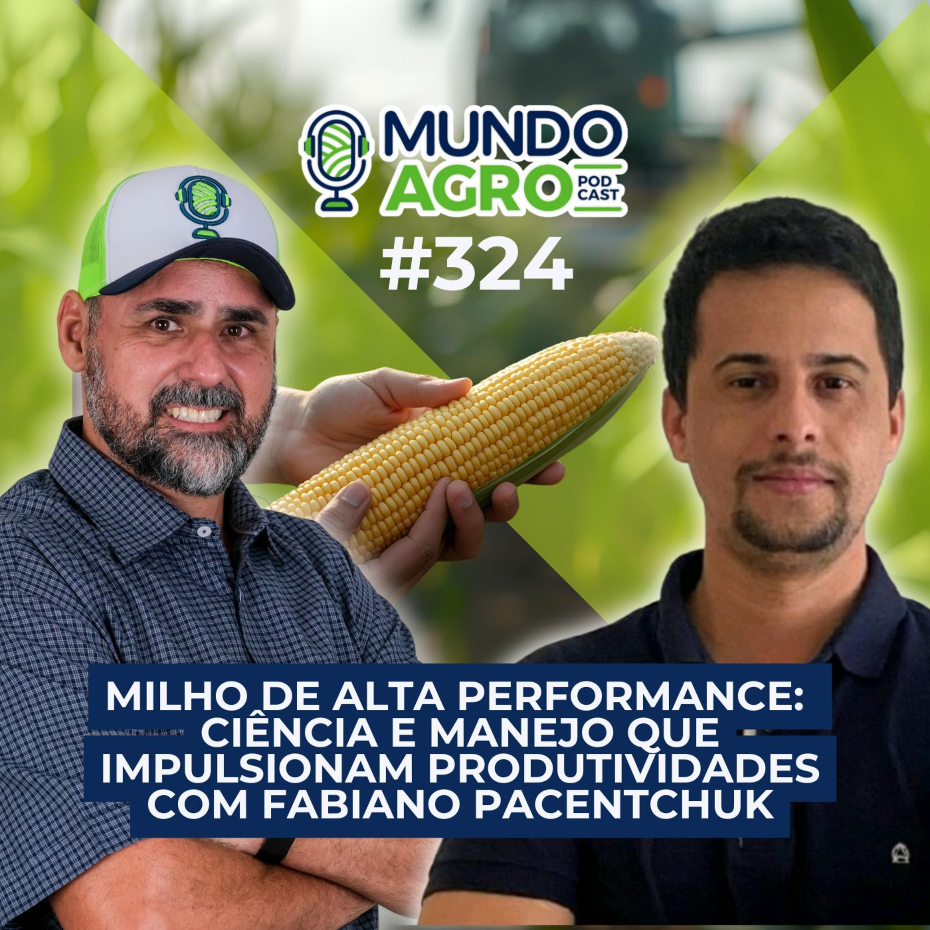 #EP324 MAP "Milho de Alta Performance: ciência e manejo que impulsionam produtividade" com Fabiano Pacentchuk episode artwork