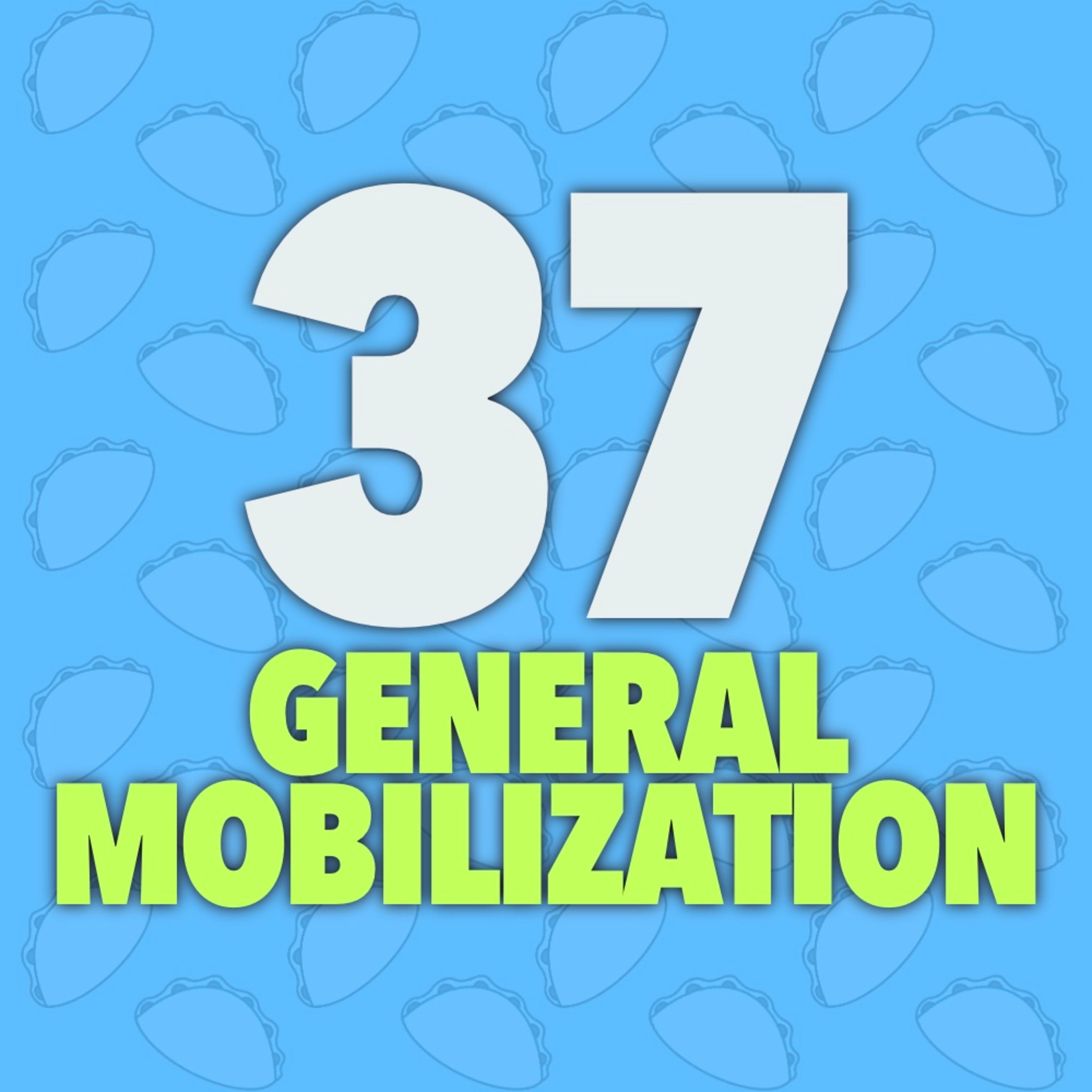 37 | General Mobilization