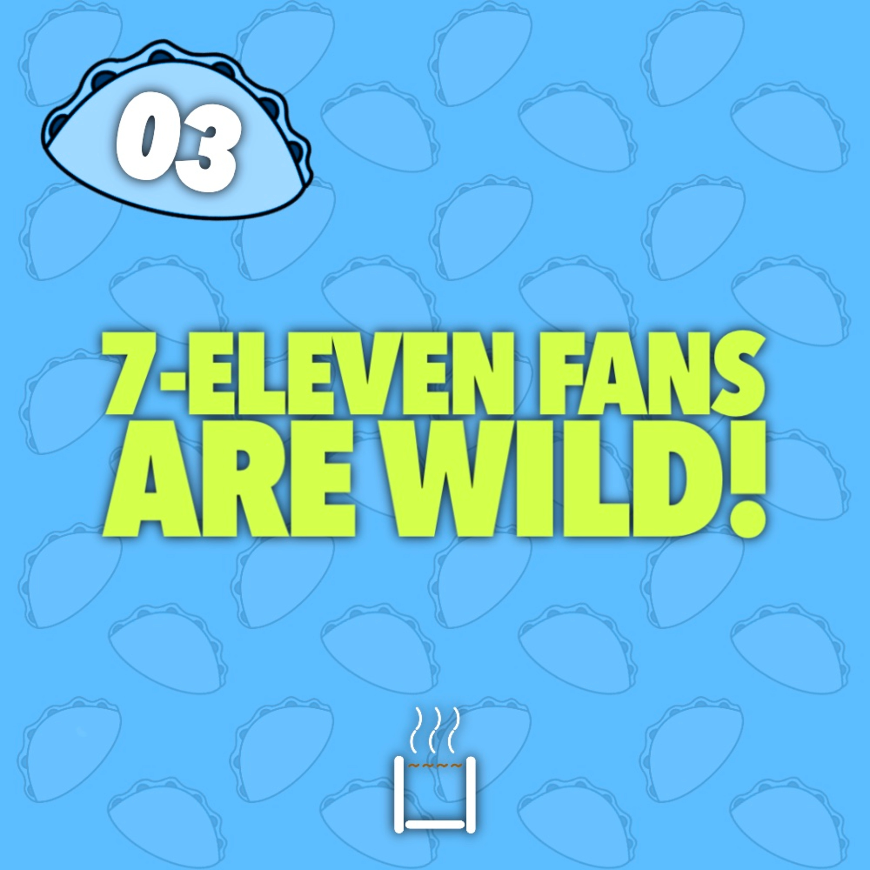 03 | 7-Eleven Fans are WILD! episode artwork