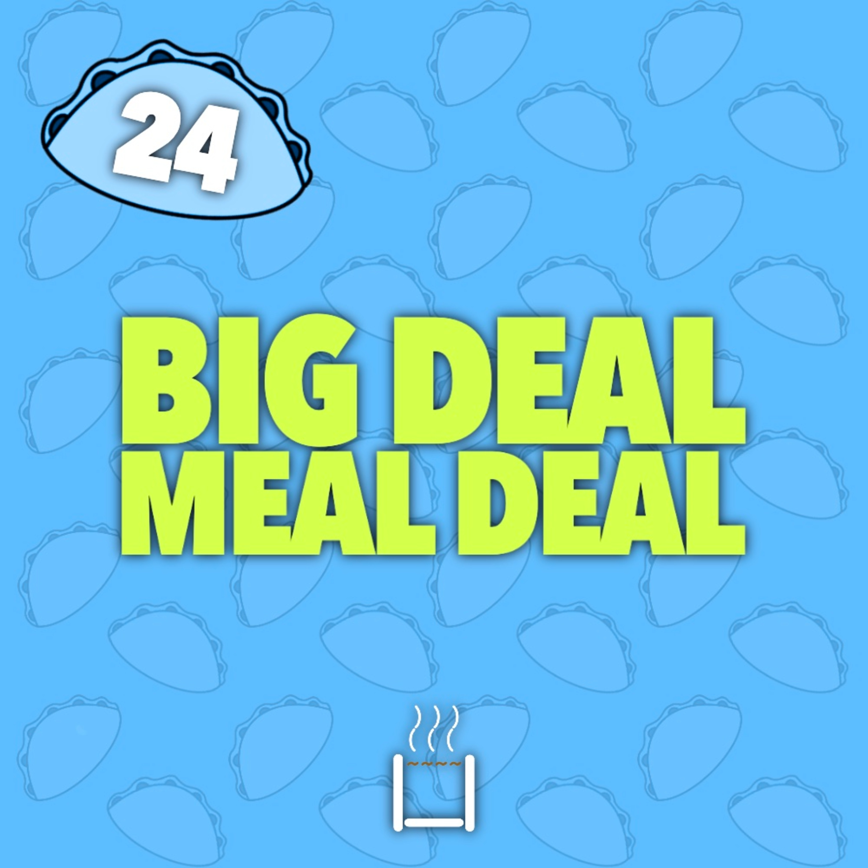 24 | Big Deal Meal Deal episode artwork