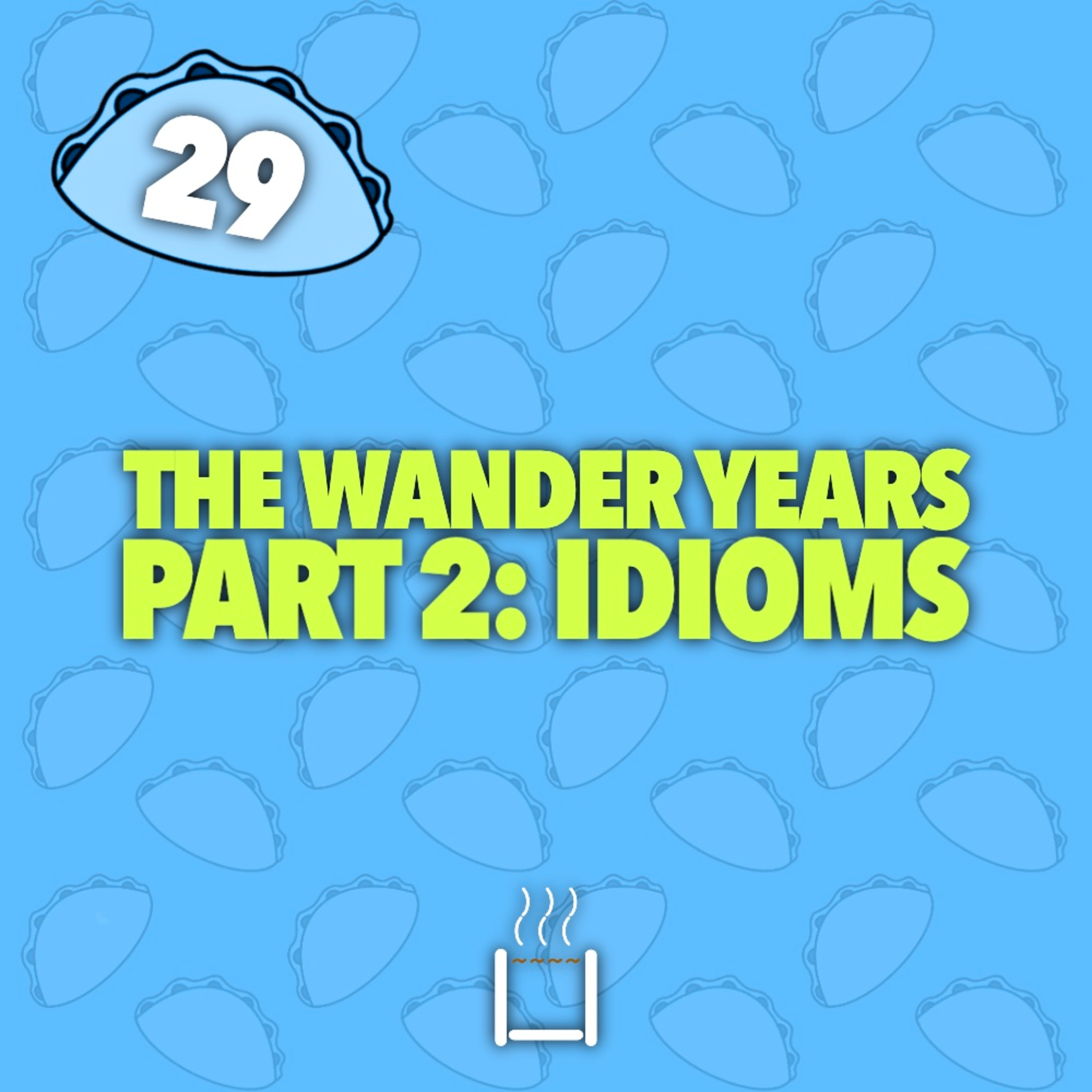 29 | The Wander Years - Part 2: Idioms episode artwork