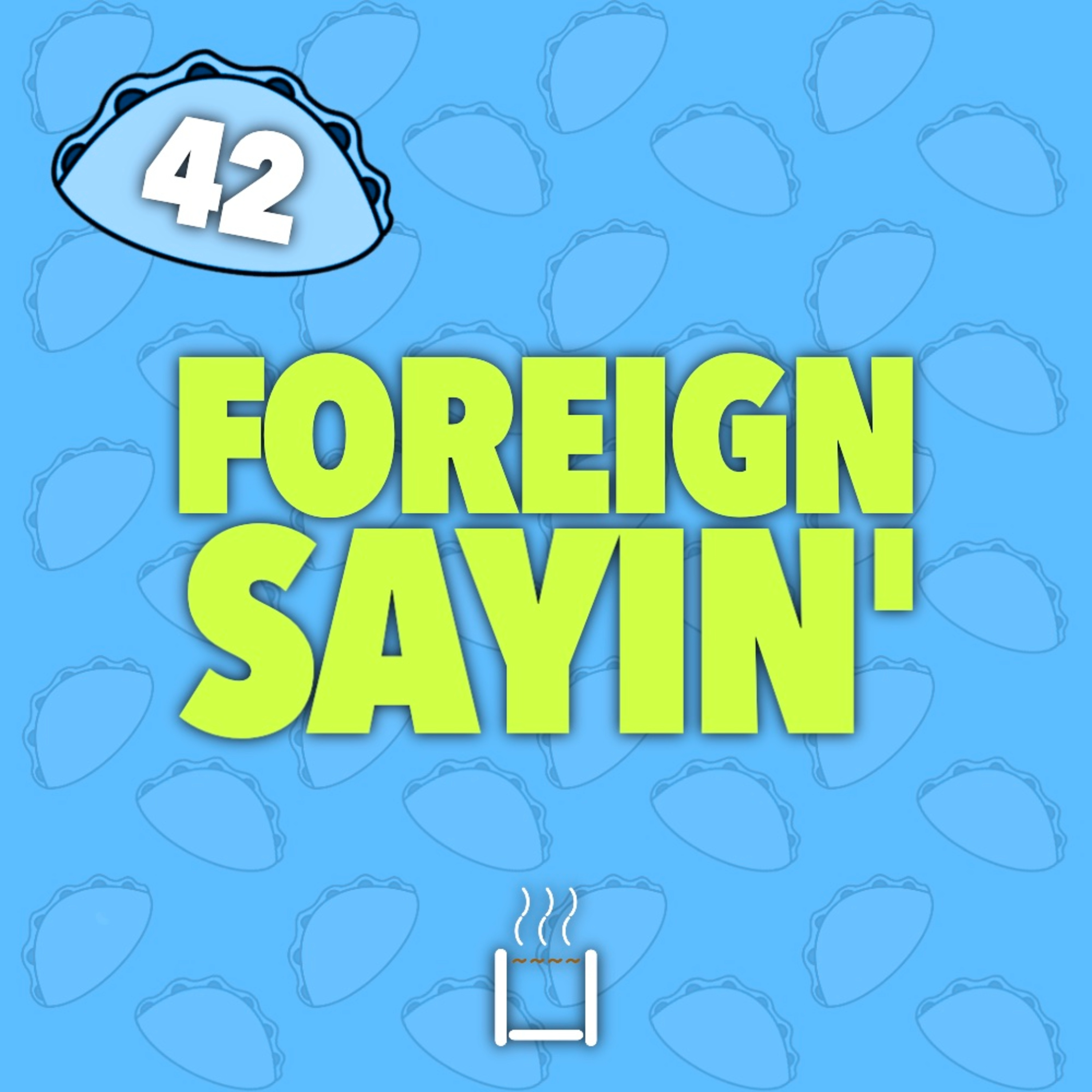 42 | Foreign Sayin' episode artwork
