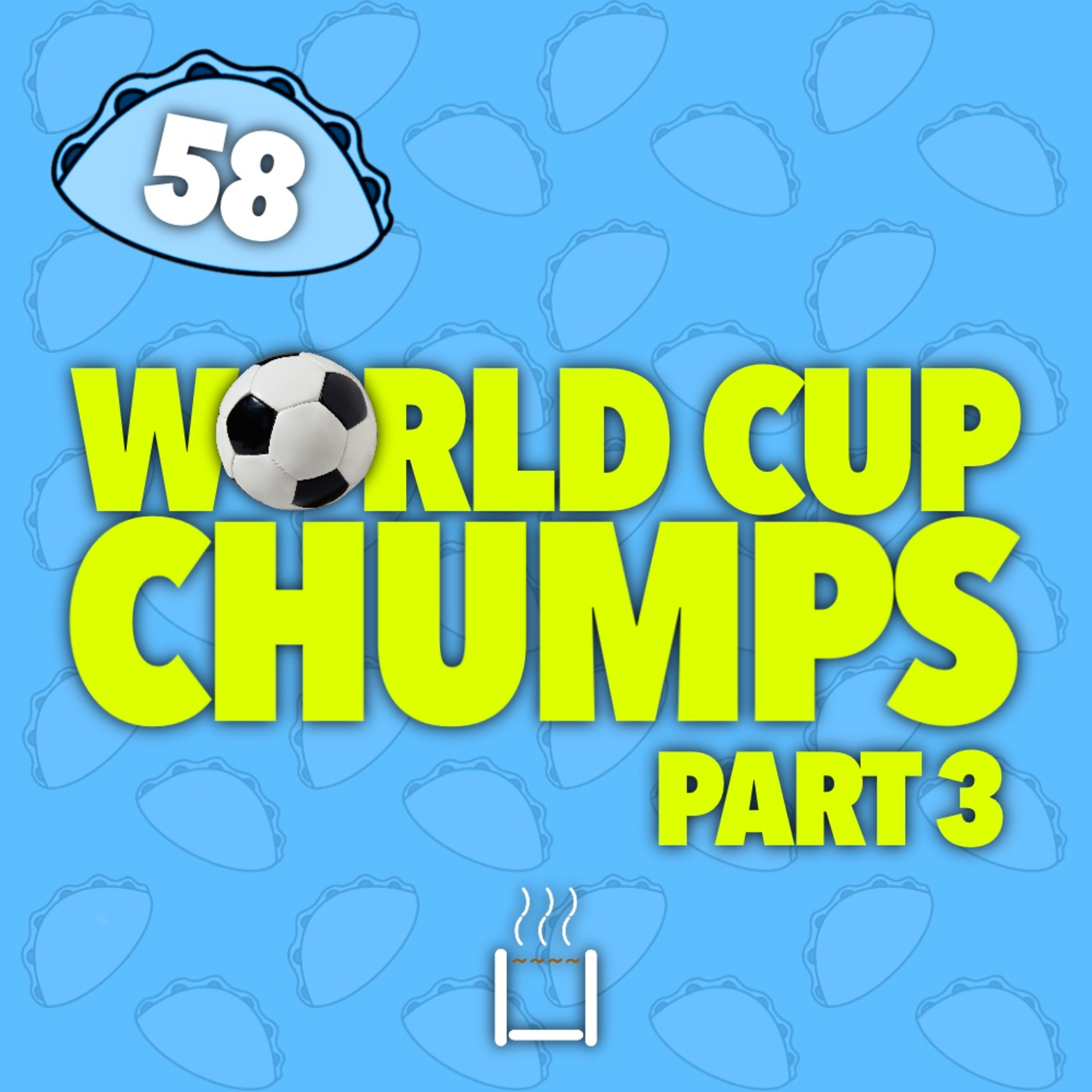 58 | World Cup Chumps - Part 3 episode artwork