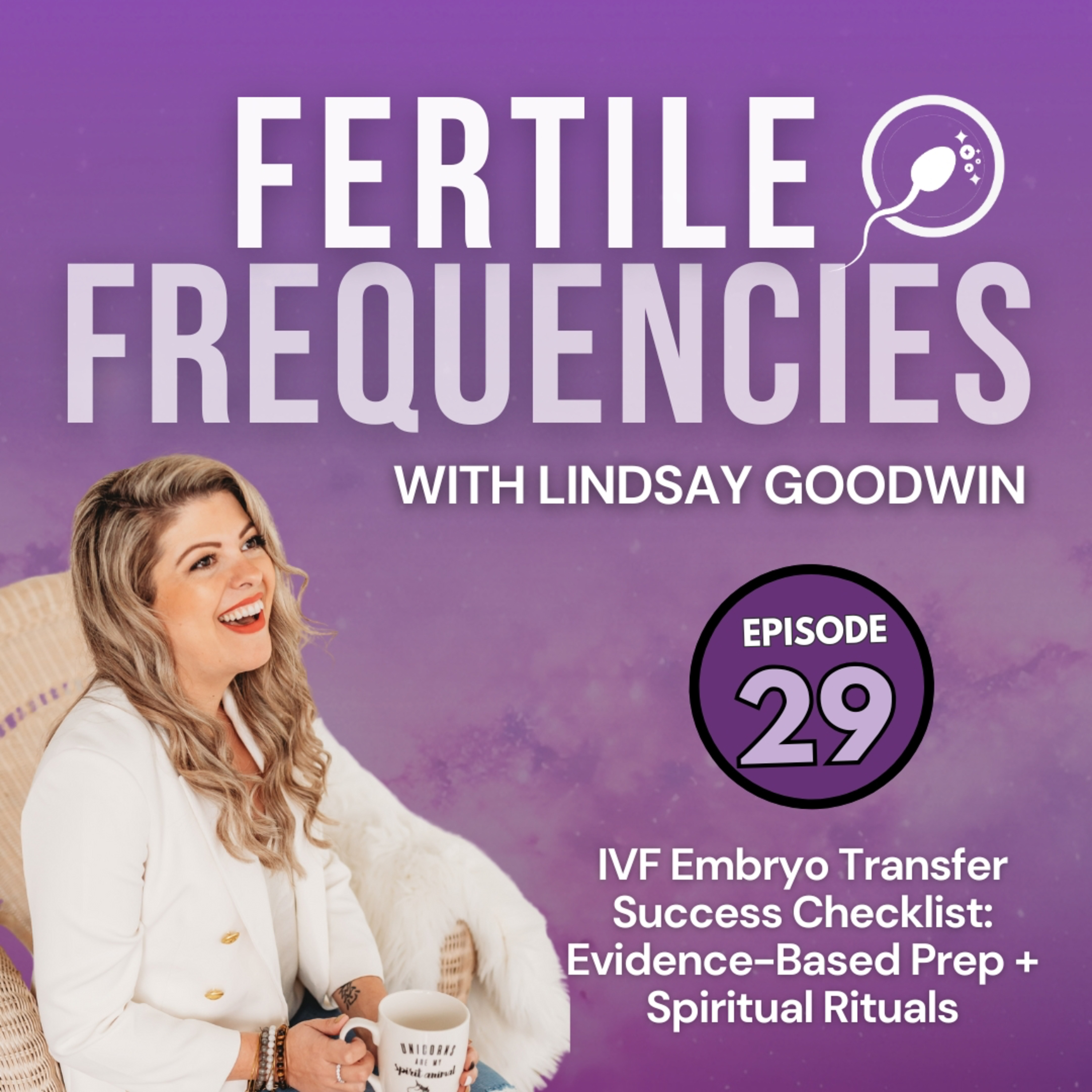 Episode 29: IVF Embryo Transfer Success Checklist: Evidence-Based Prep + Spiritual Rituals episode artwork
