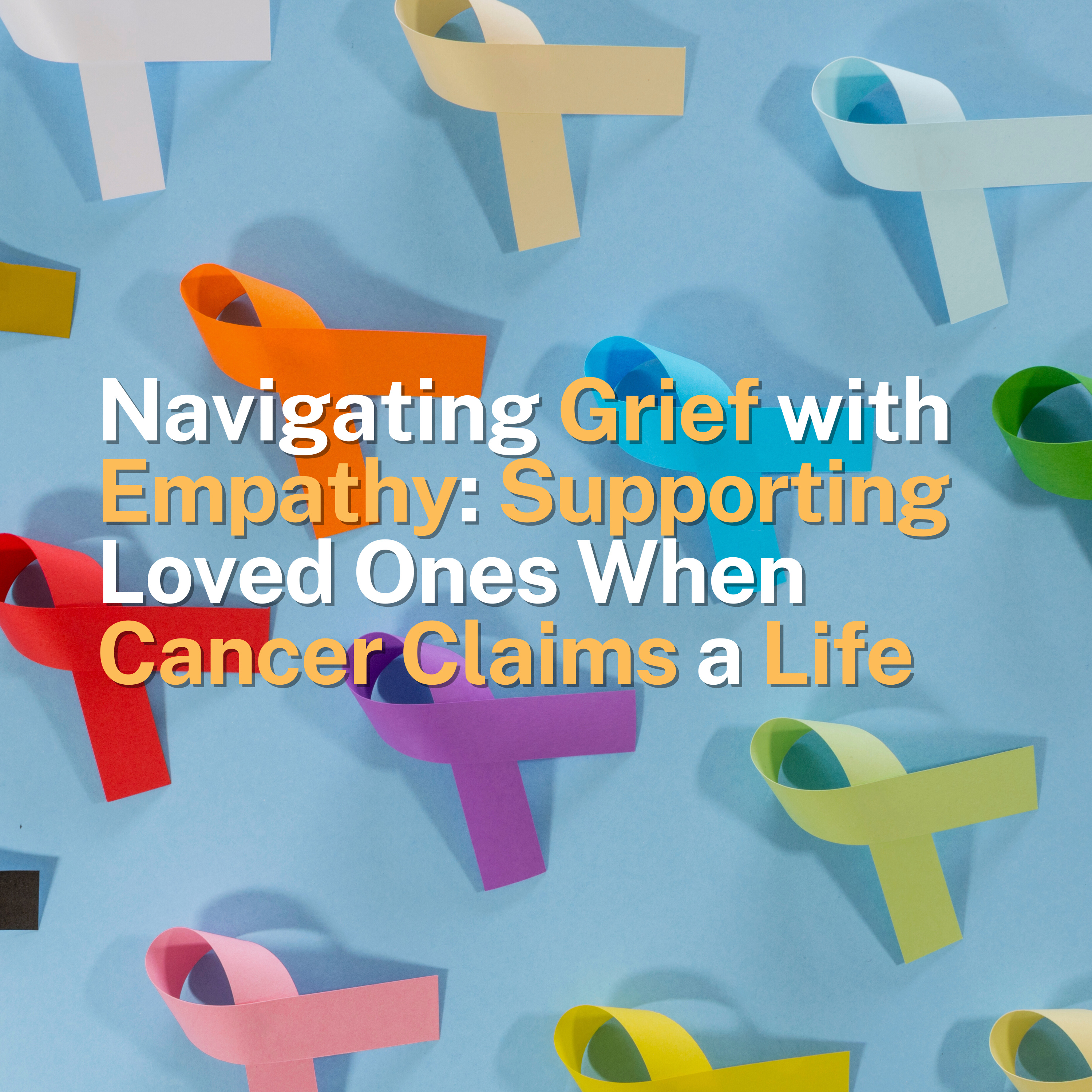 Navigating Grief with Empathy: Supporting Loved Ones When Cancer Claims a Life episode artwork