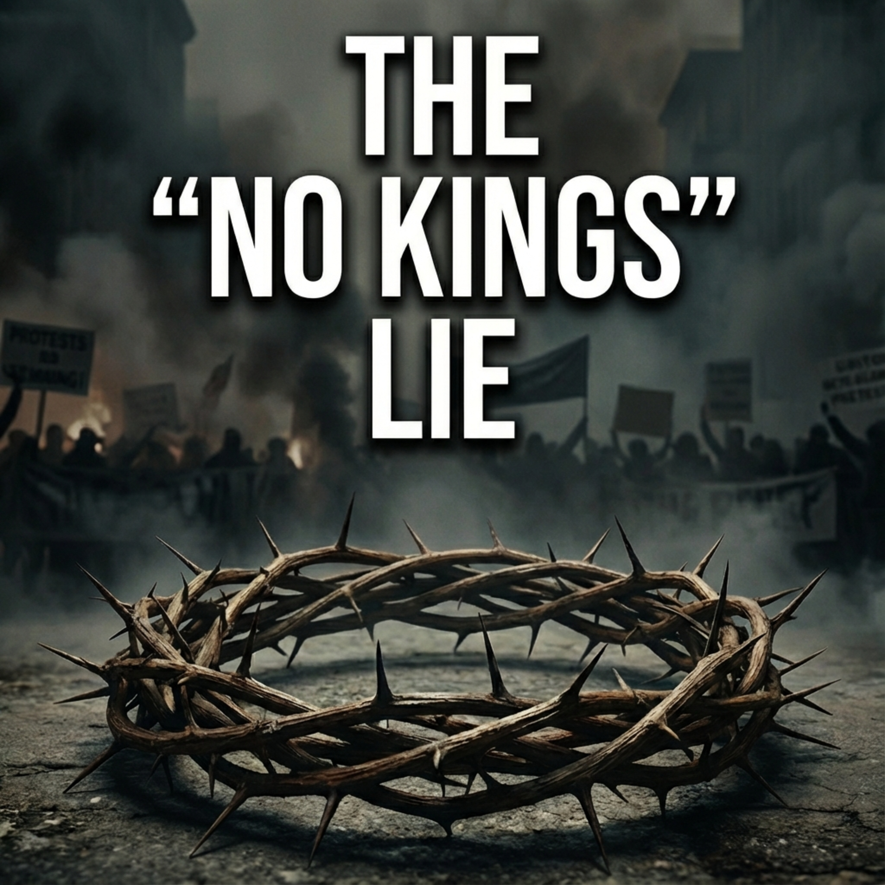 The "No Kings" Lie: Why Human Government Fails & The Ruler You Actually Need