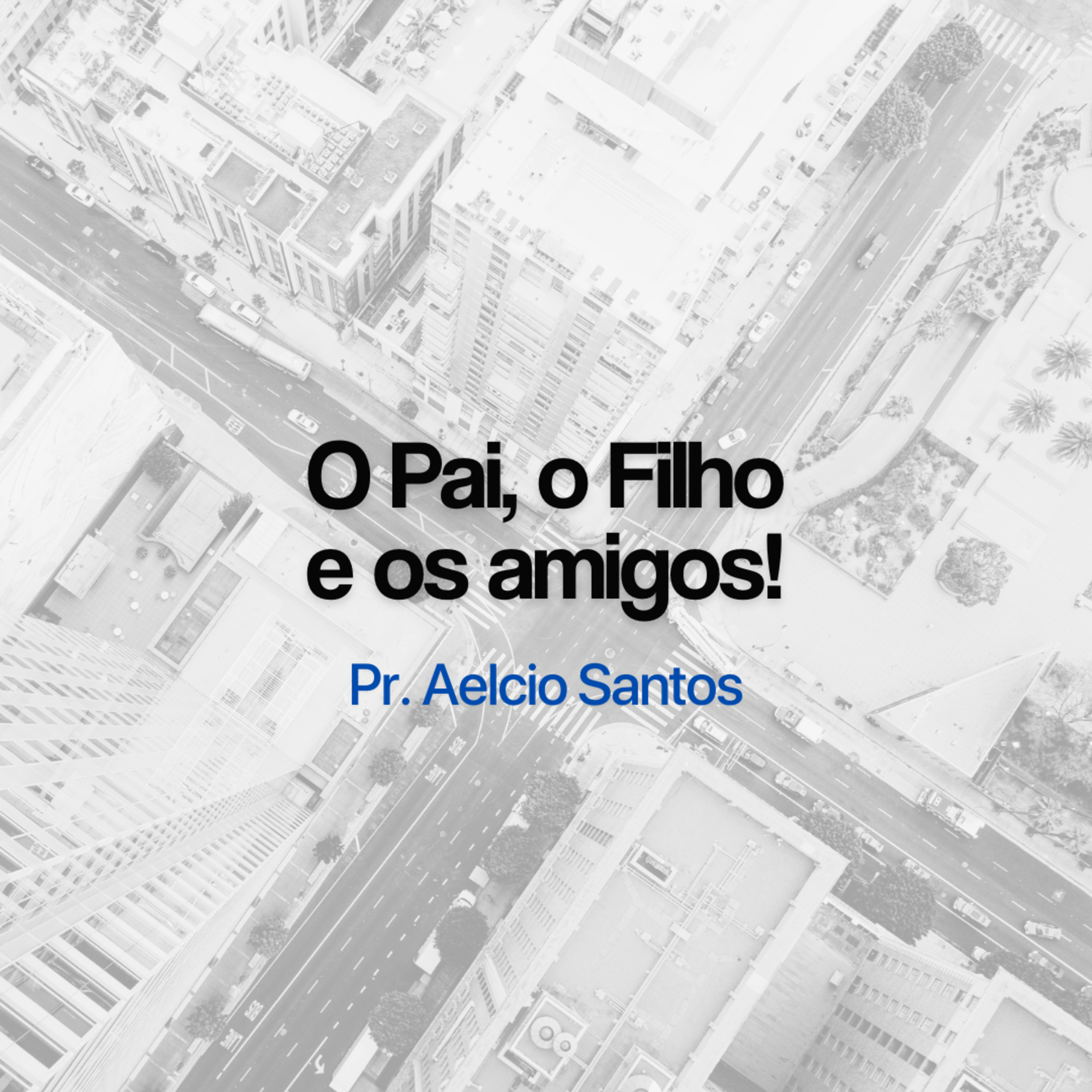 O Pai, o Filho e os amigos! episode artwork