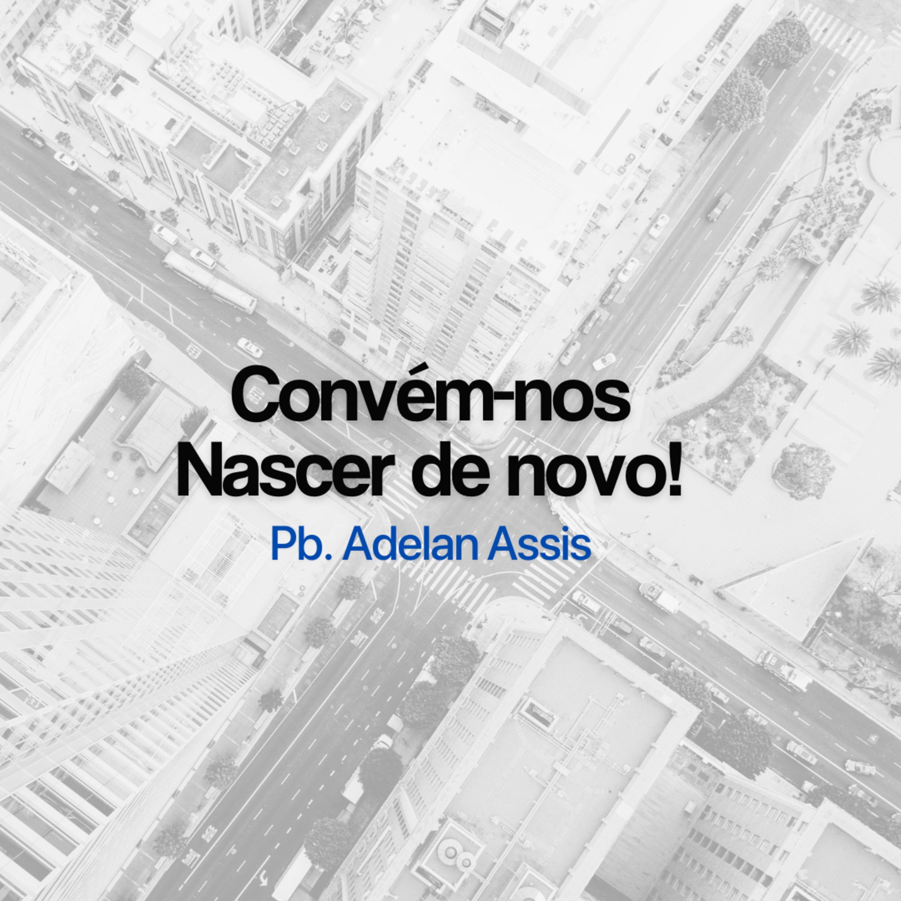 Convém-nos Nascer de novo!