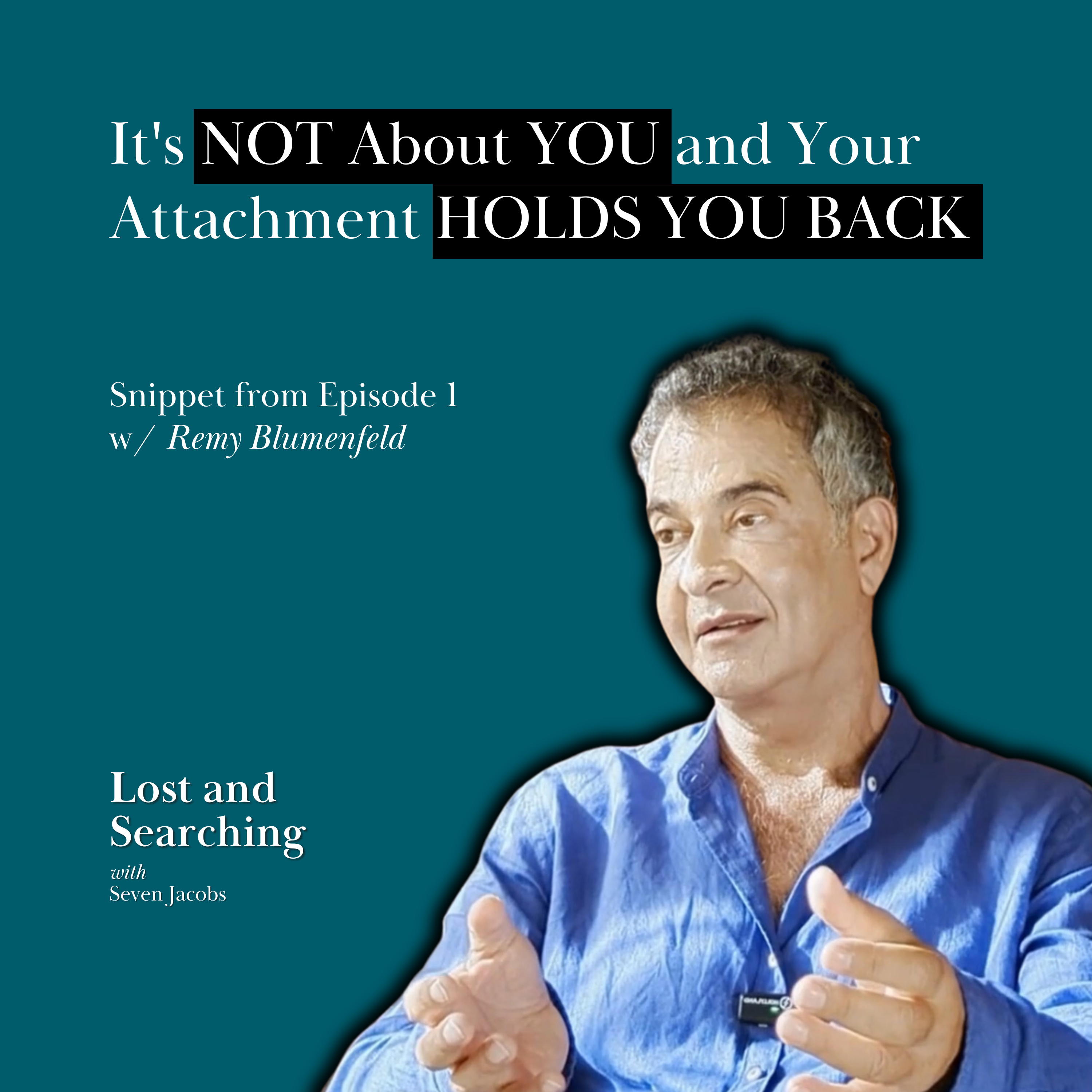 SNIPPET: It's NOT About YOU and Your Attachment HOLDS YOU BACK w/ Remy Blumenfeld episode artwork