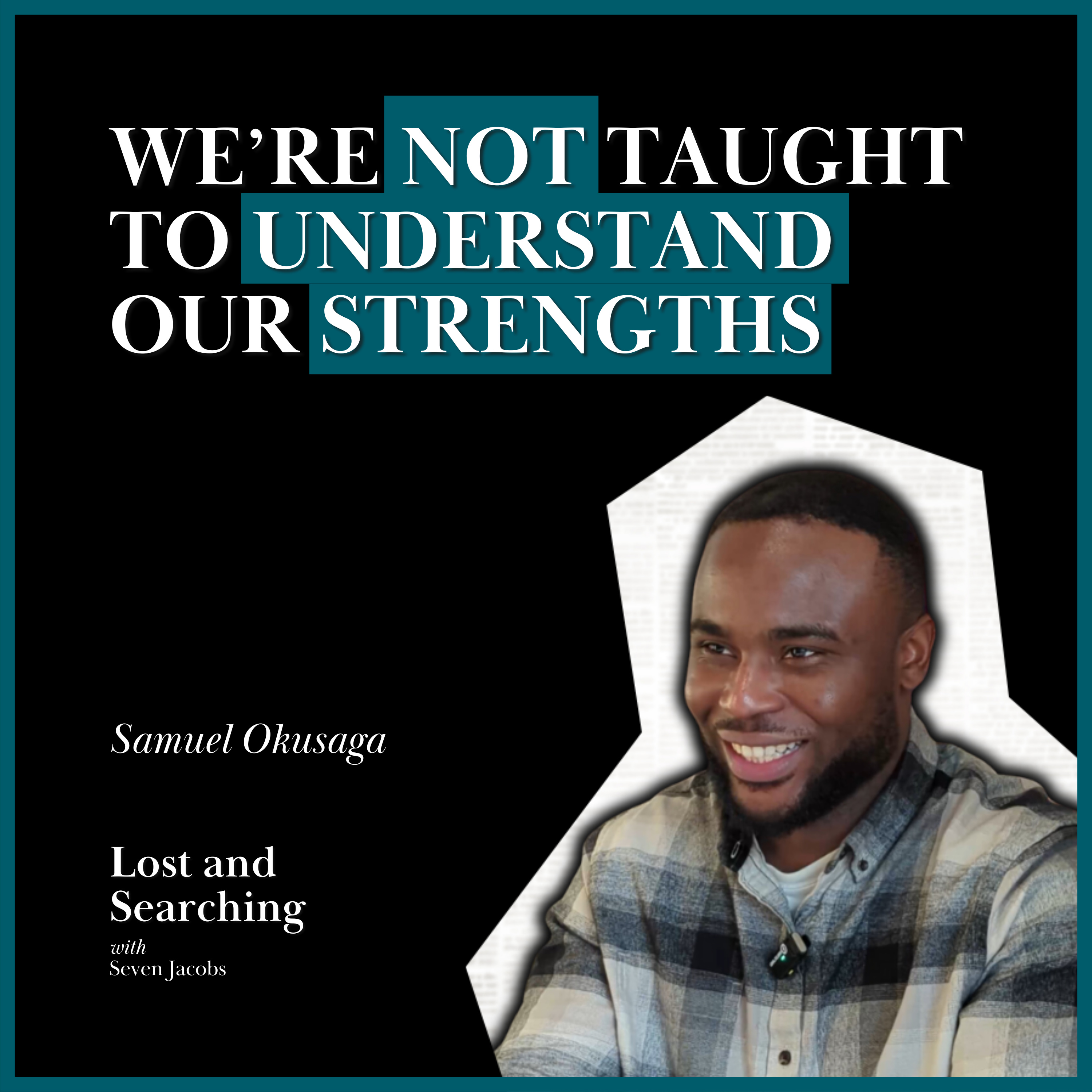 Why Don't We Lean Into Our Strengths And How Do We Fill The Gap? w/ Samuel Okusaga | Ep21 episode artwork
