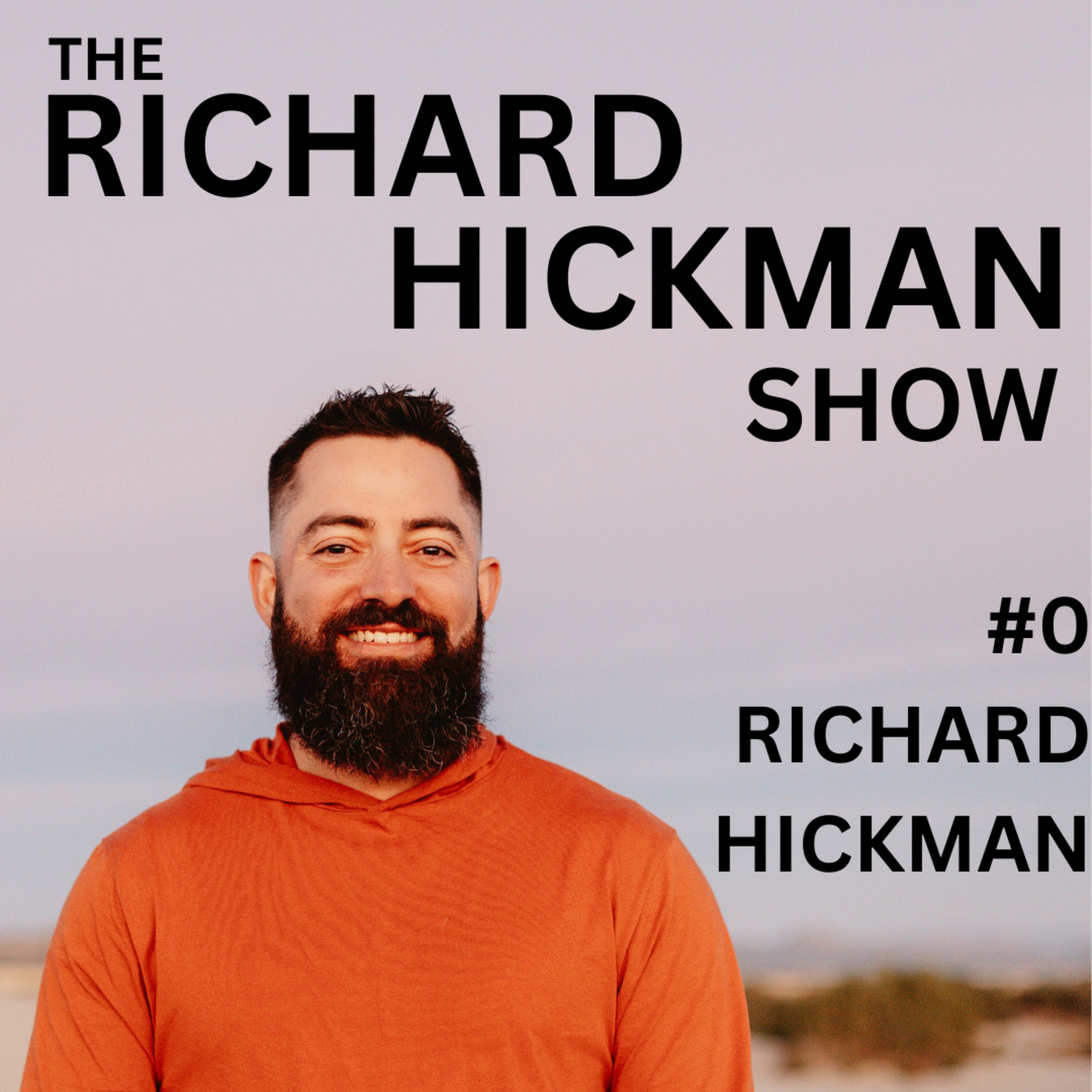 0 - The Richard Hickman Show episode artwork
