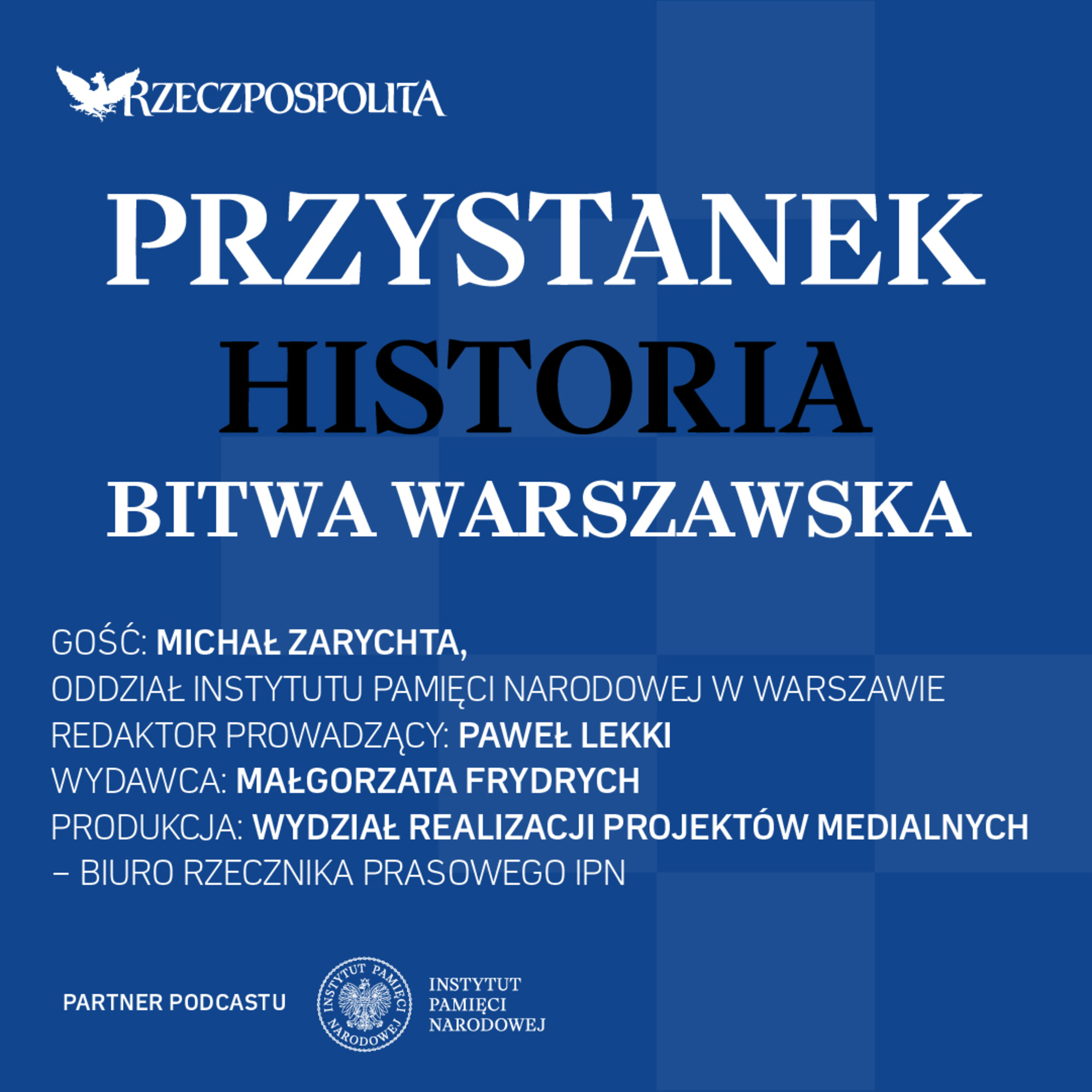 Podcast „Przystanek Historia”: 1920 r. - bolszewickie natarcie na stolicę Polski zostało zatrzymane