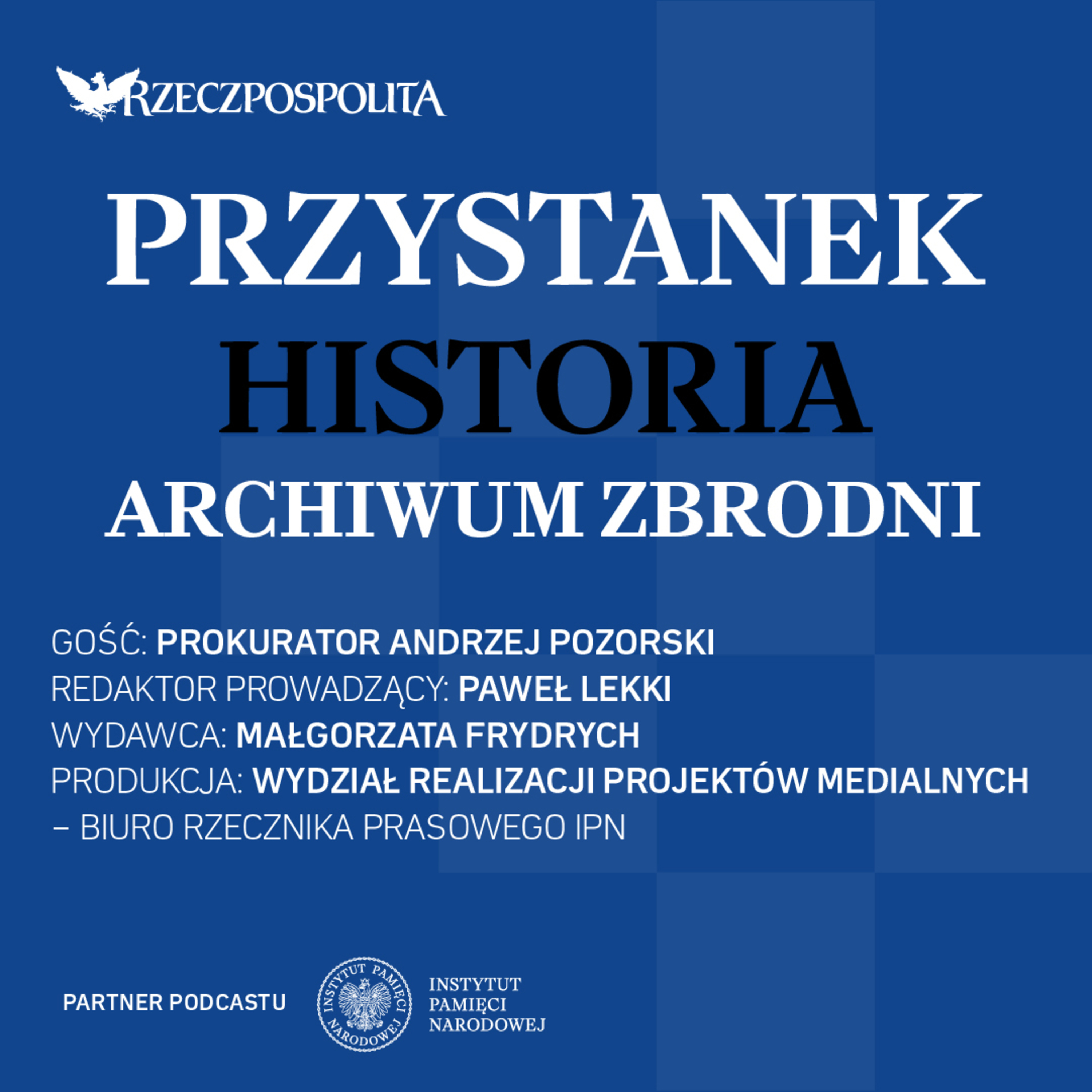 Podcast „Przystanek Historia”: Archiwum zbrodni