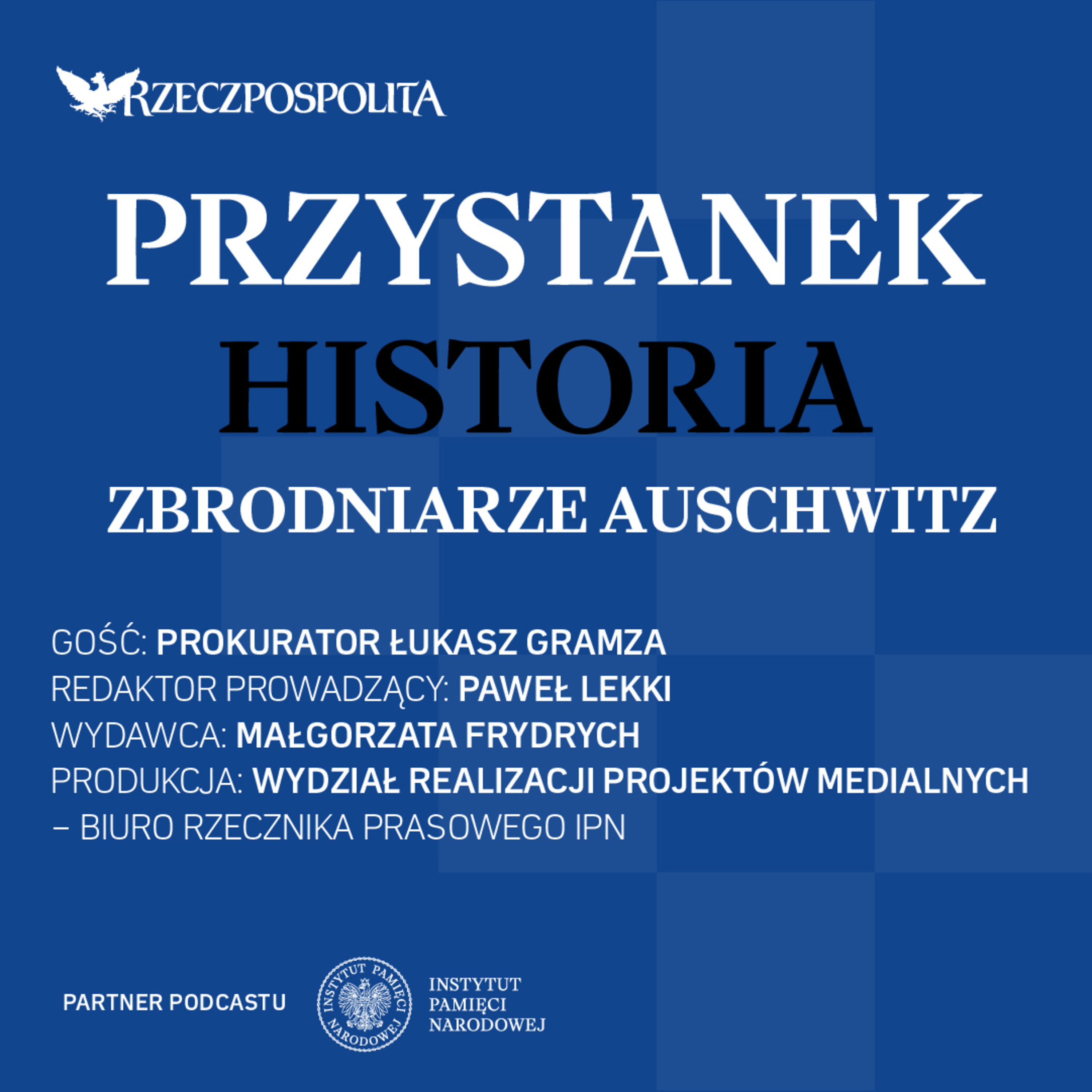 Podcast „Przystanek Historia” | Zbrodniarze Auschwitz
