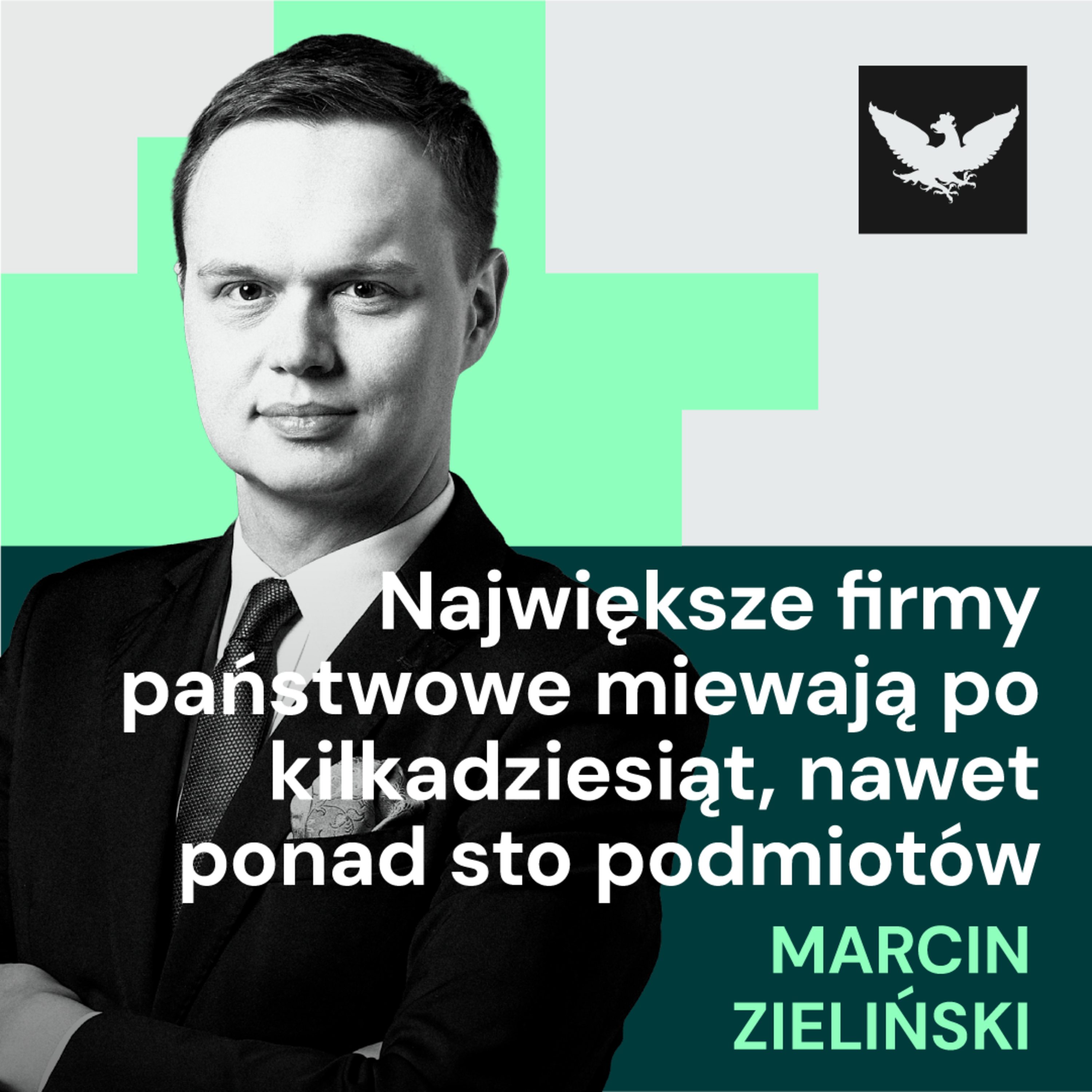 Magazyn o biznesie | Zieliński: państwowe molochy mają spółki córki i wnuczki, nawet ponad 100 firm