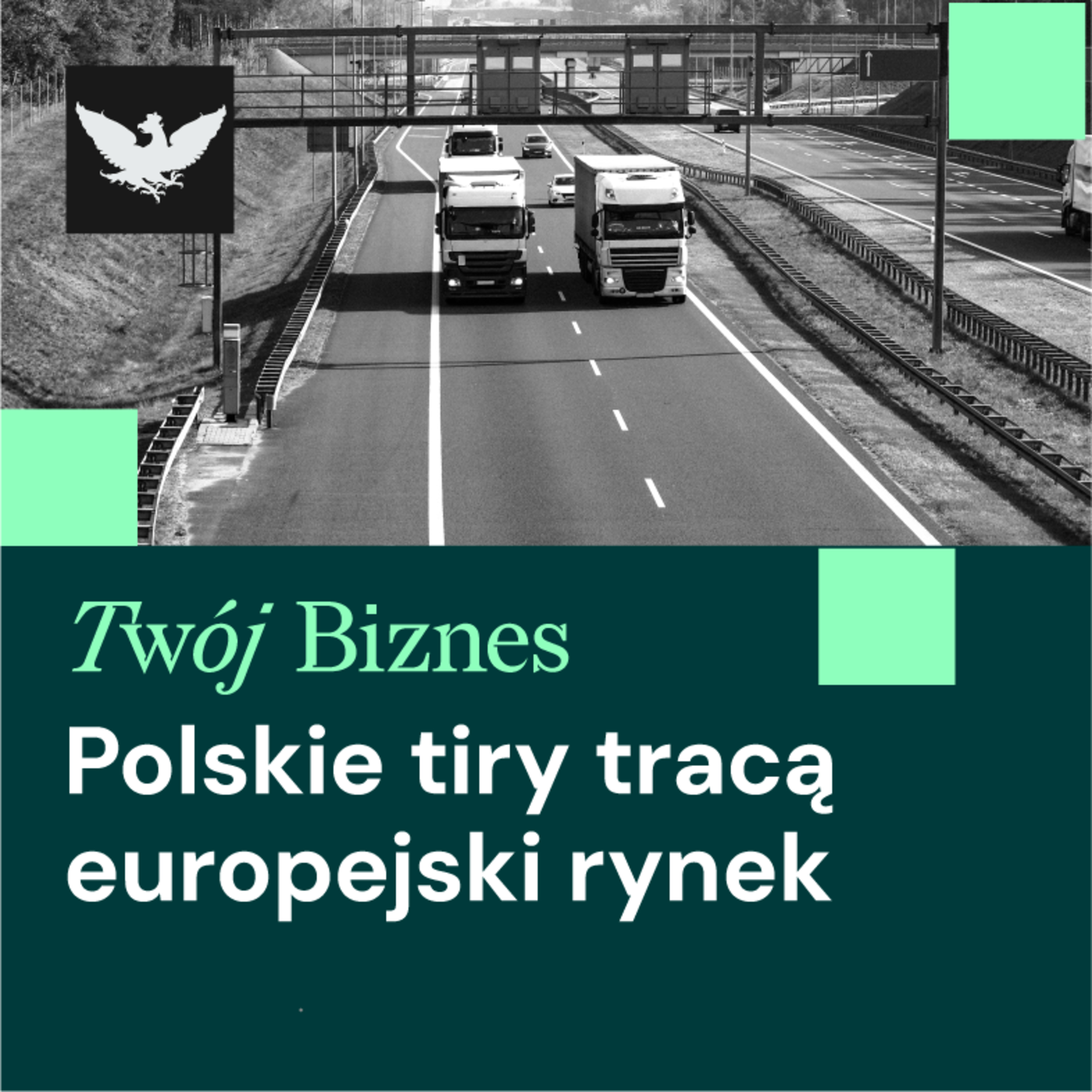 Twój Biznes | Polskie tiry tracą Europę, USA bliżej porozumienia z Iranem
