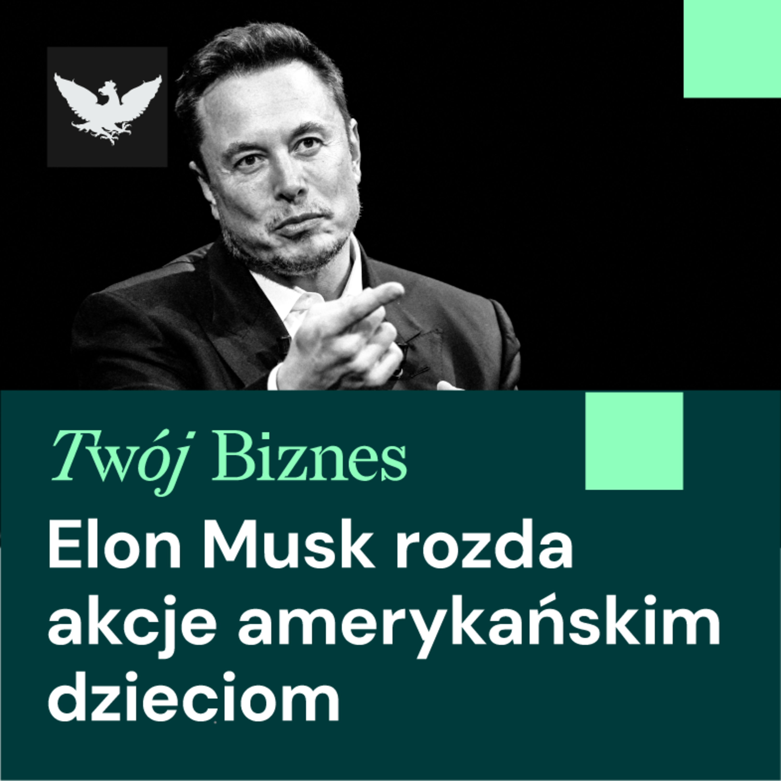 Twój Biznes | Musk rozda akcje SpaceX dzieciom, Made in Germany i prawo do bycia zapomnianym