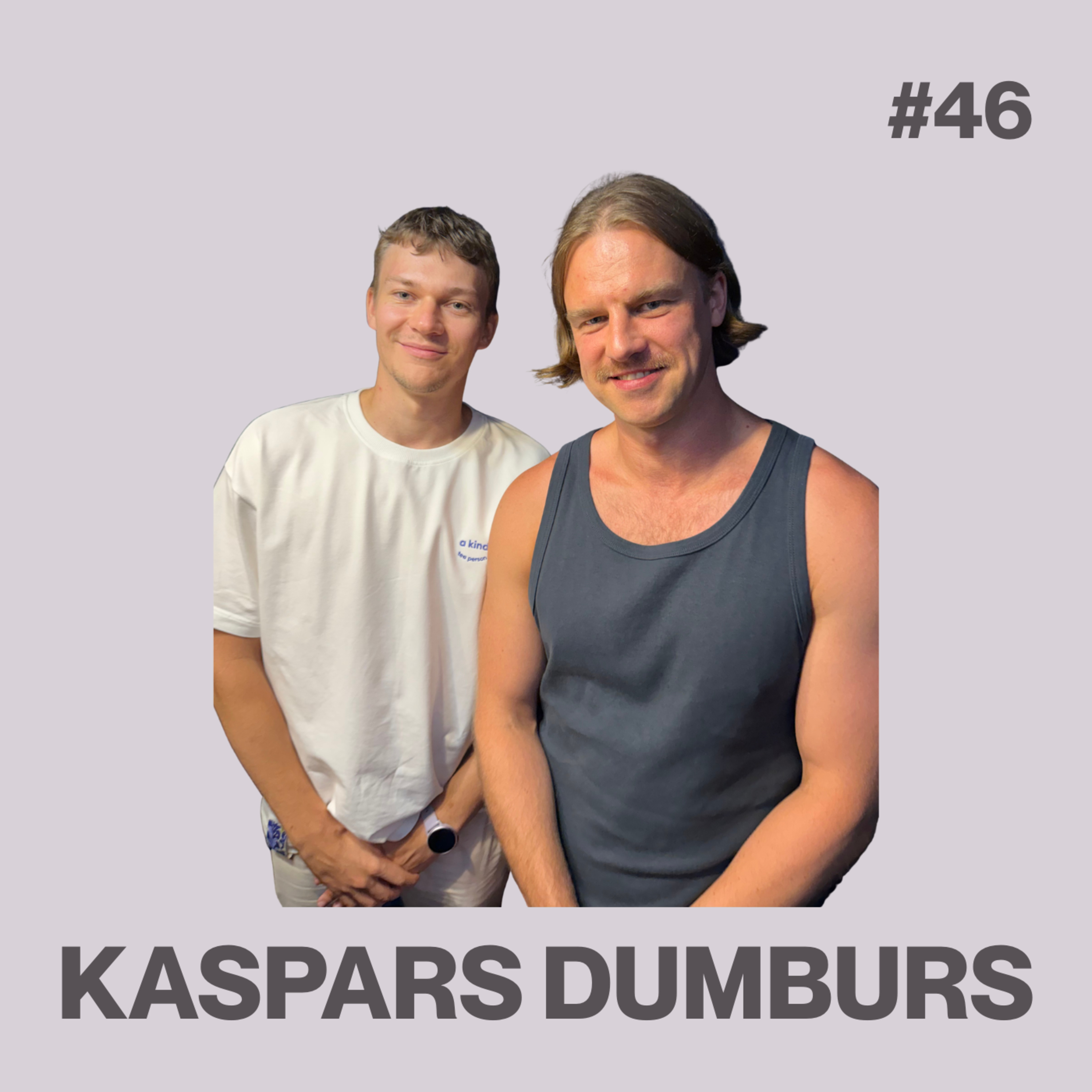 #46 Kaspars Dumburs: Atvērtība, atkarība, bezspēcības atzīšana, drāmas