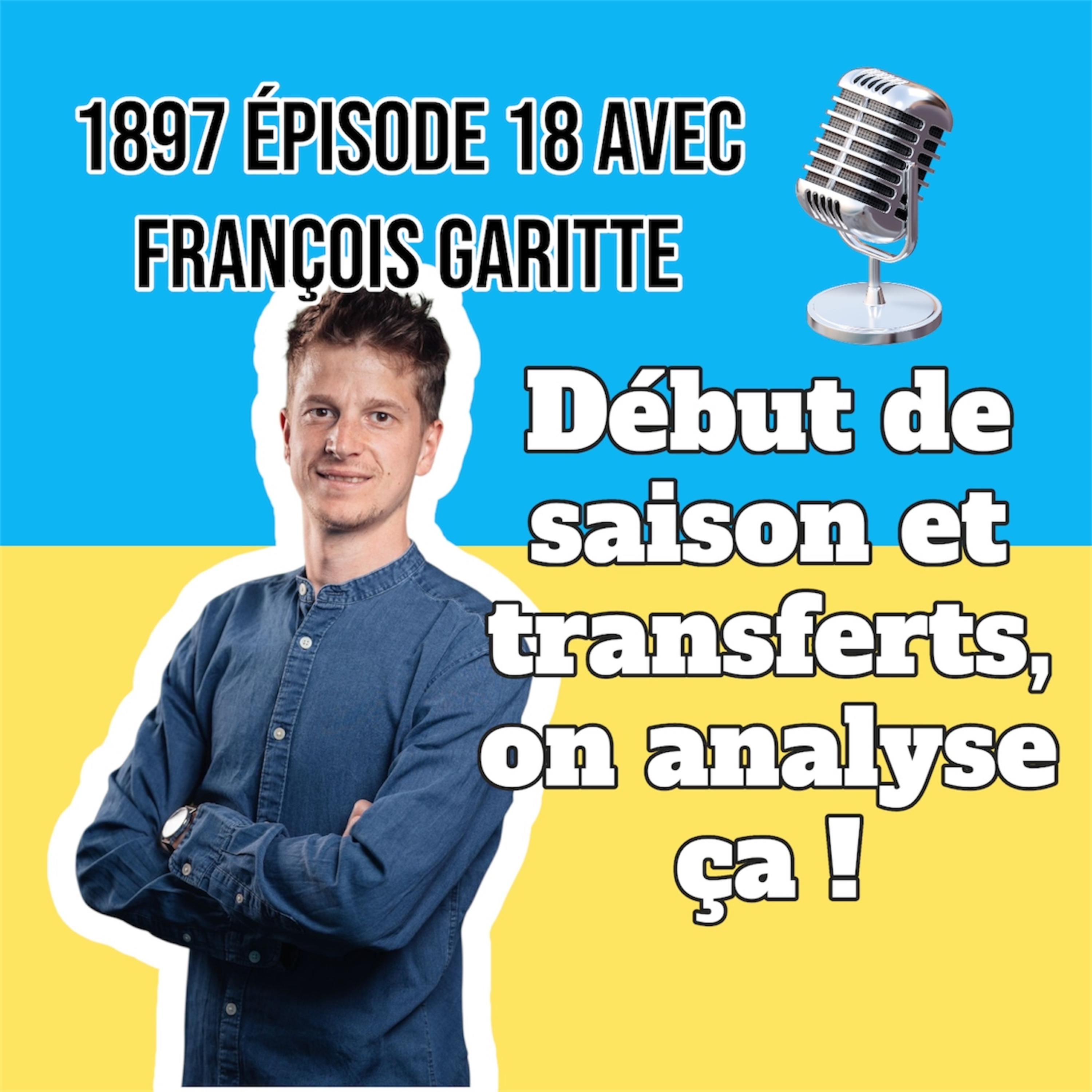1897 Ep.18: Début de saison et Mercato de l'Union avec François Garitte