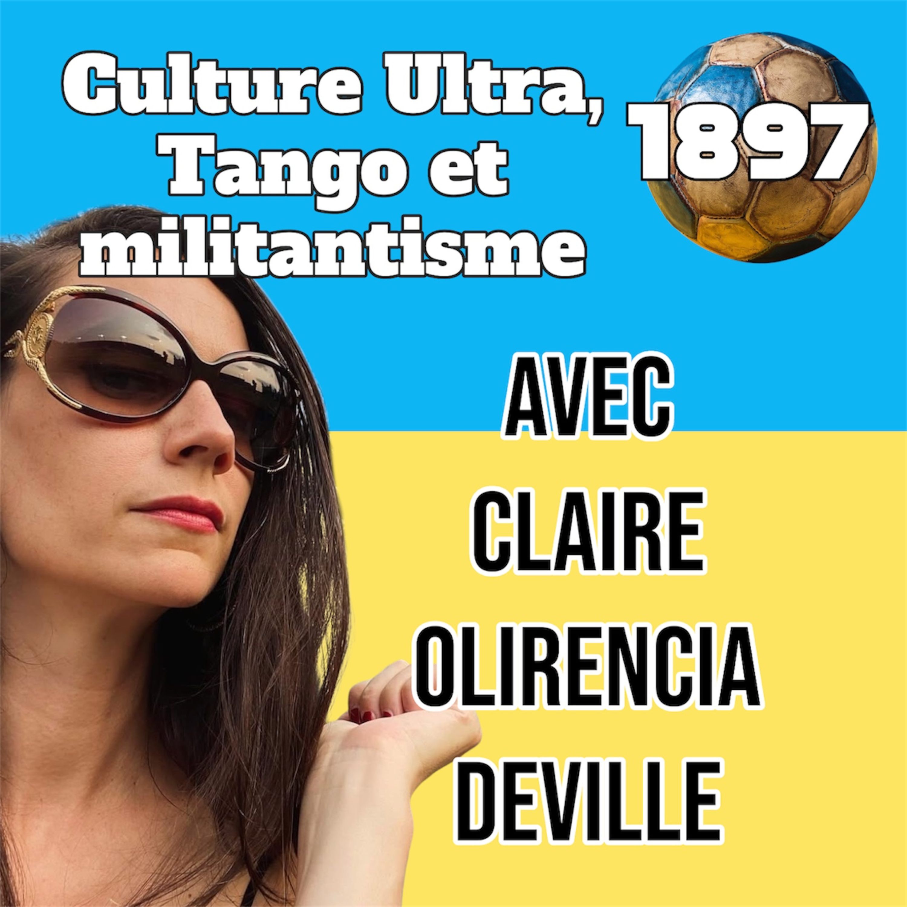 1897: Culture Ultra, Tango & Militantisme avec Claire Olirencia Deville