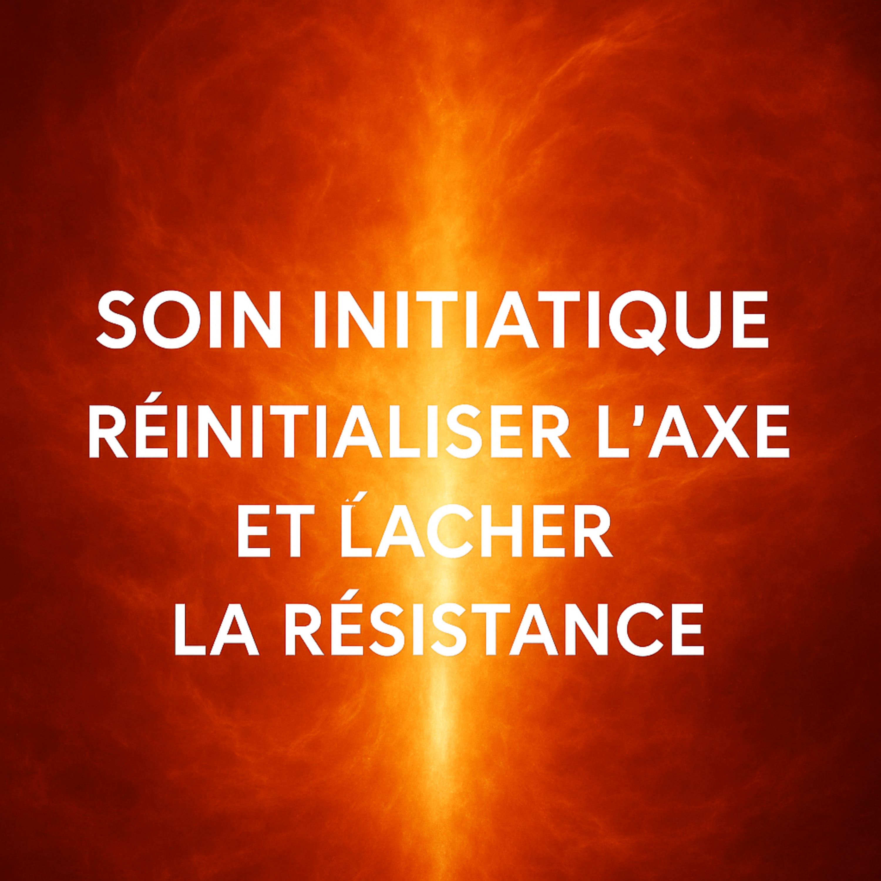 Méditation soin initiatique: Réinitialise ton axe et lâche prise episode artwork