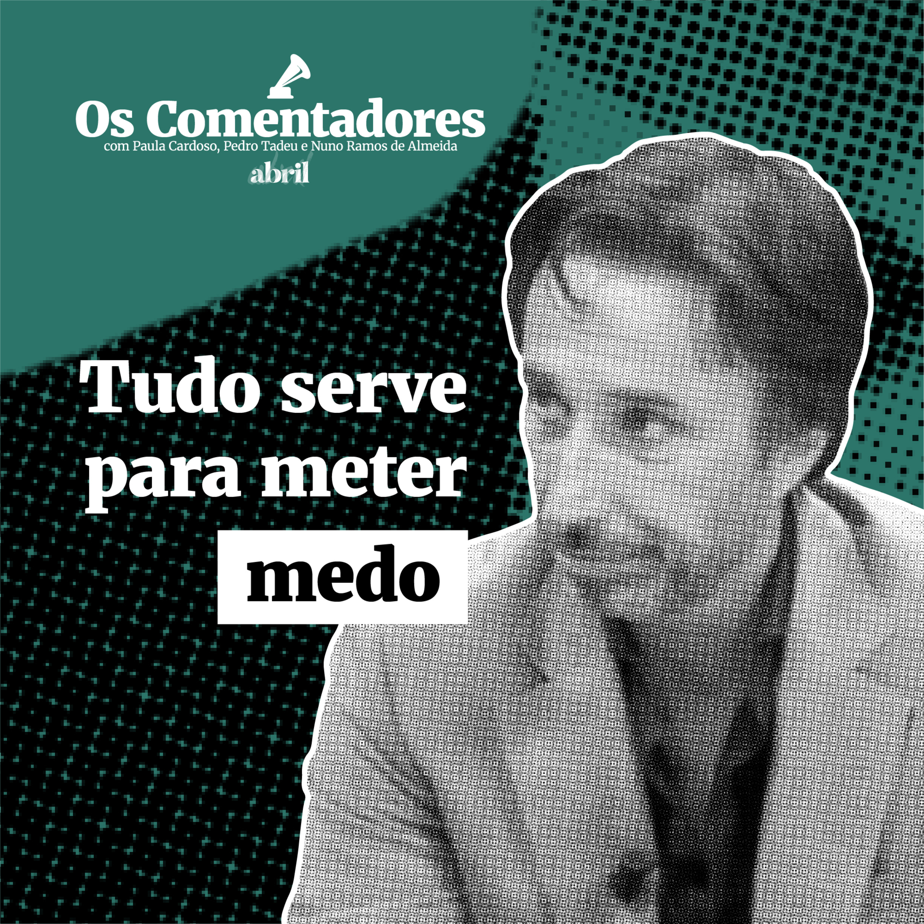 Os Comentadores #107 - Tudo serve para meter medo