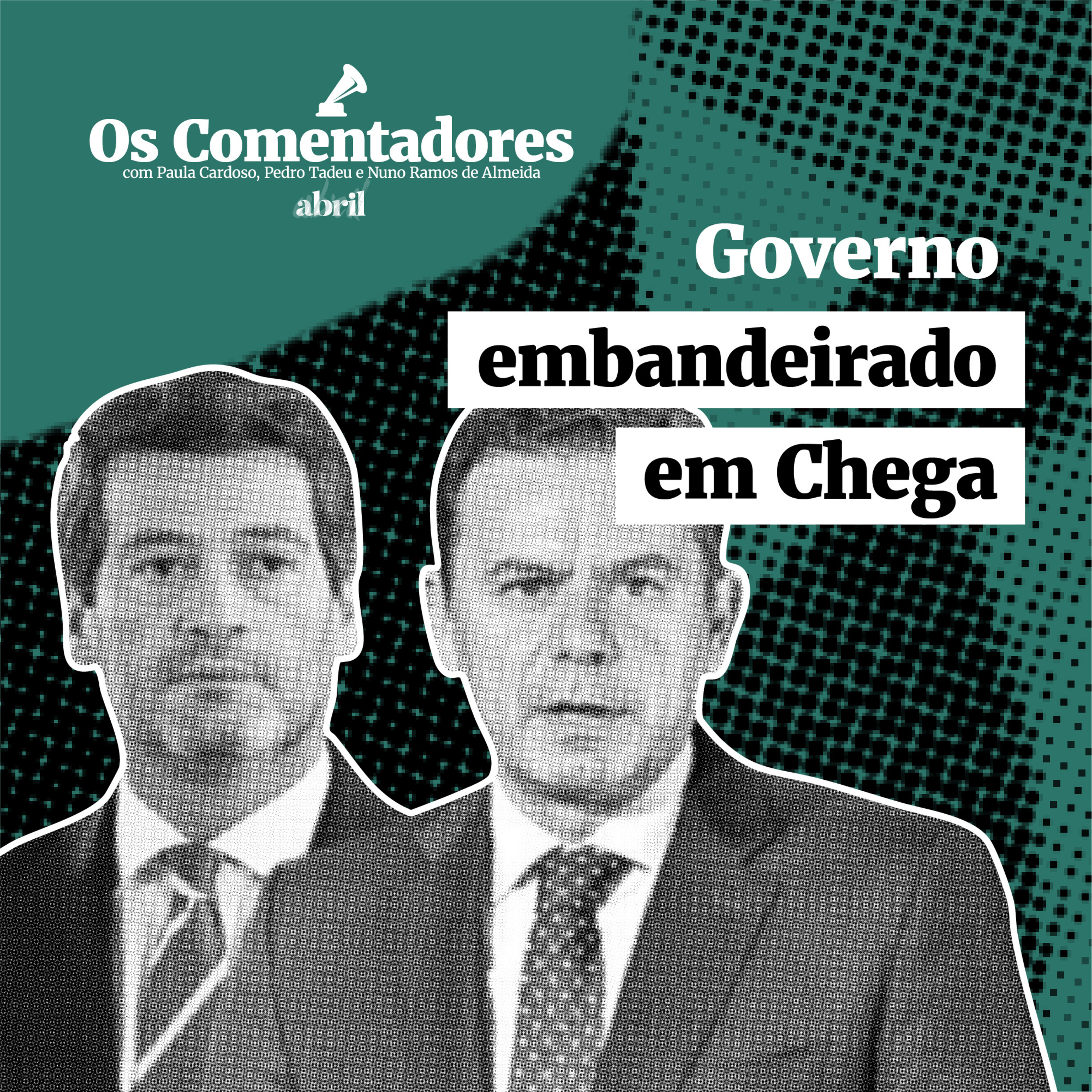 Os Comentadores #114 - Governo embandeirado em Chega
