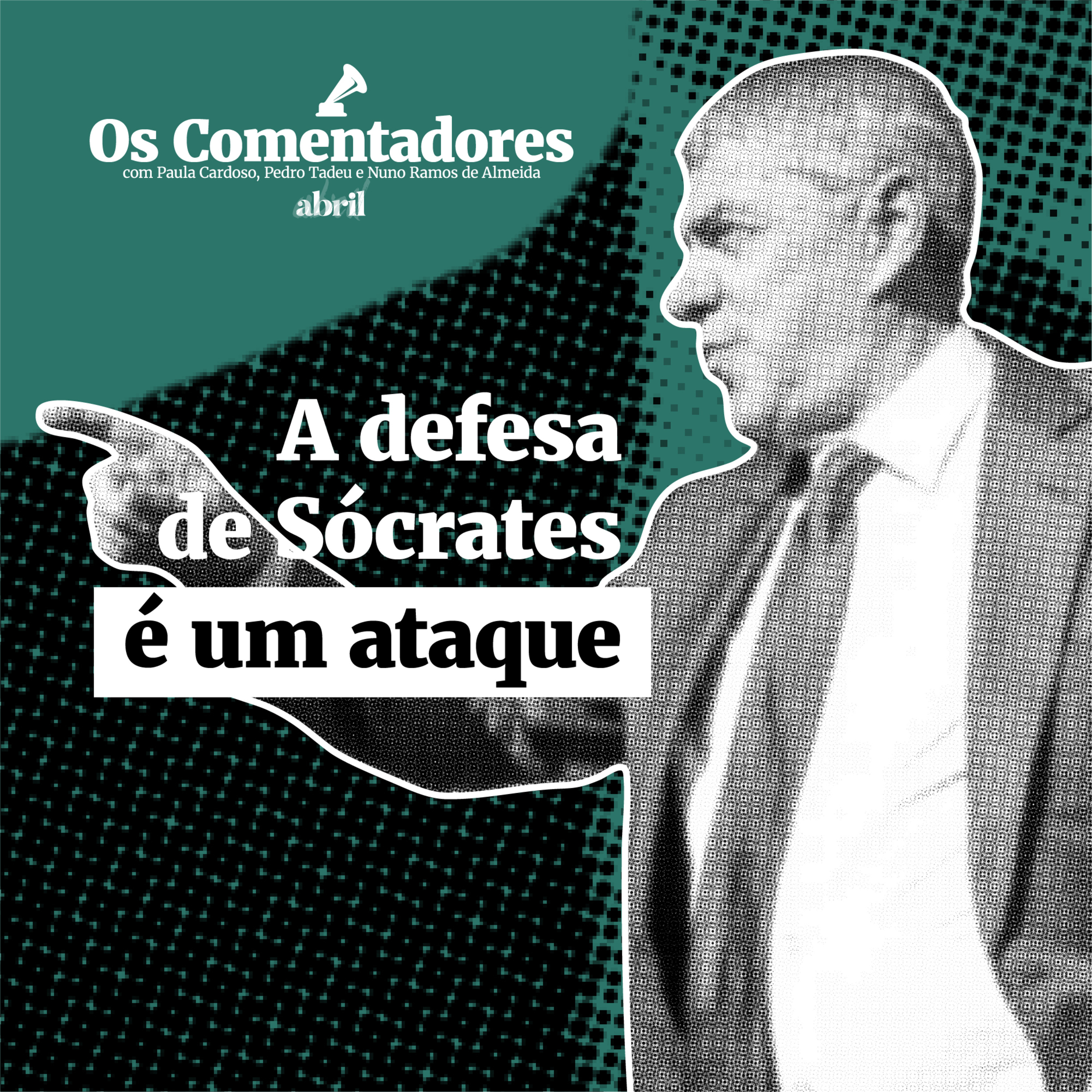 Os Comentadores #117 - A defesa de Sócrates é um ataque