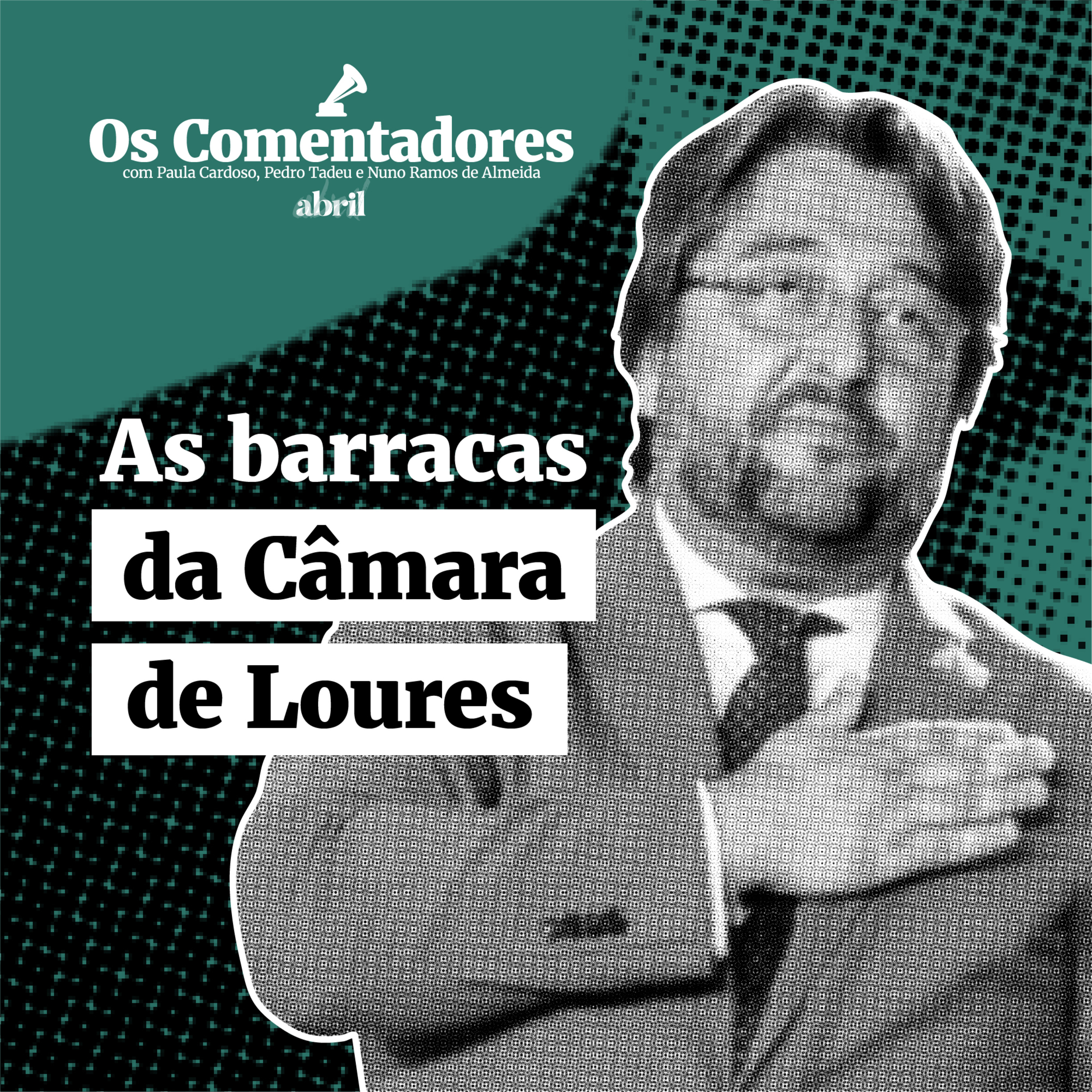 Os Comentadores #119 - As barracas da Câmara de Loures