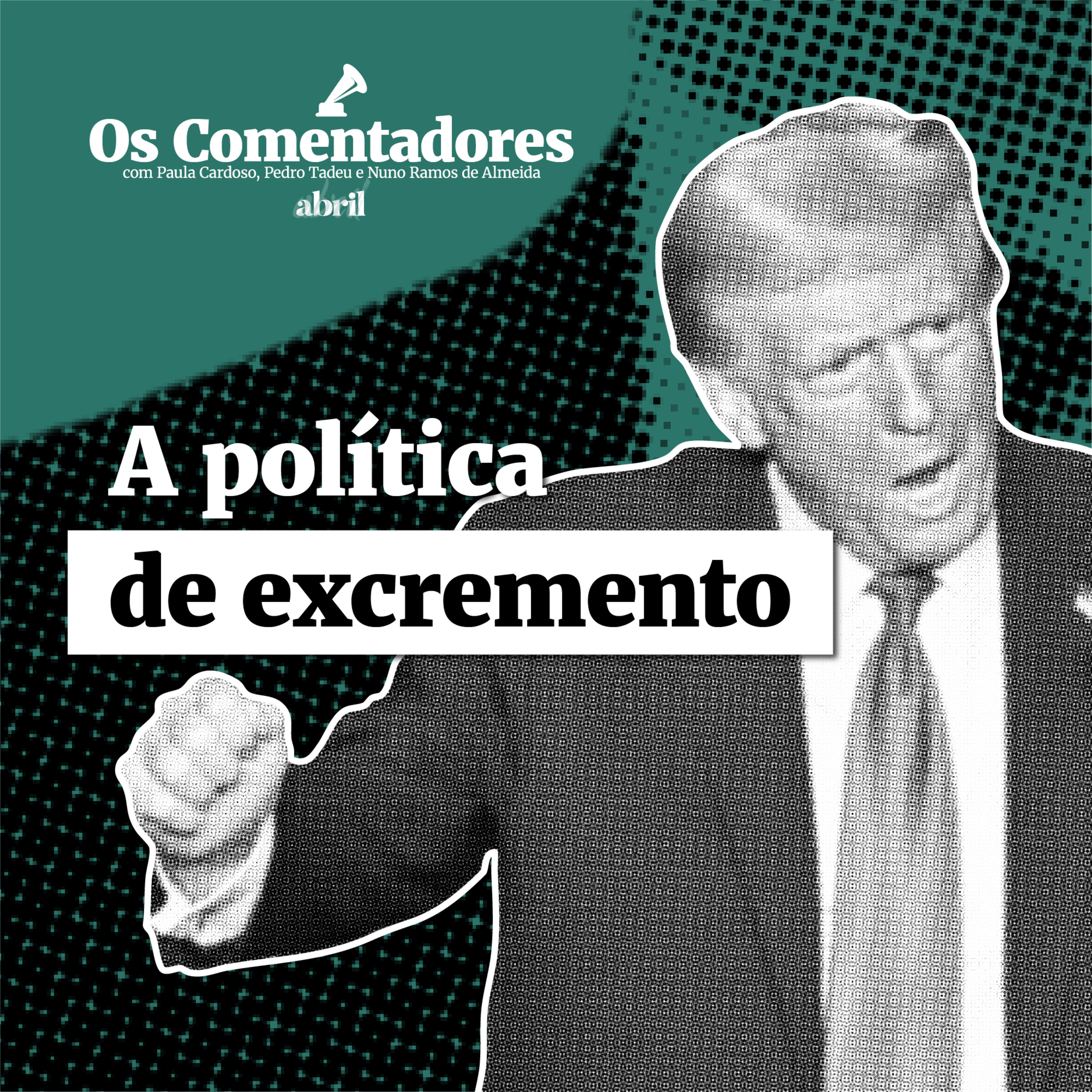 Os Comentadores #125 - A política de excremento