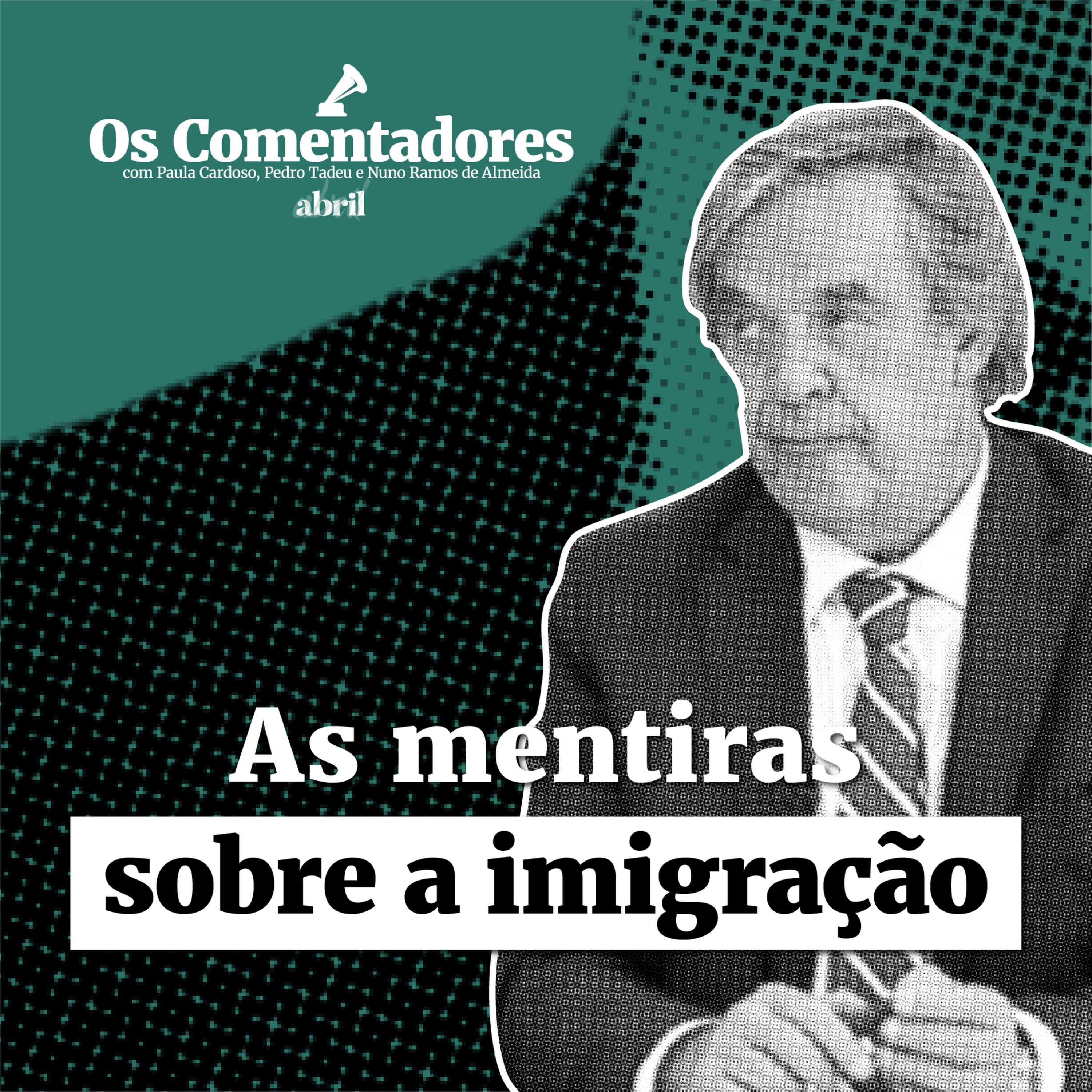 Os Comentadores #128 - As mentiras sobre a imigração Os Comentadores #128 - As mentiras sobre a imigração