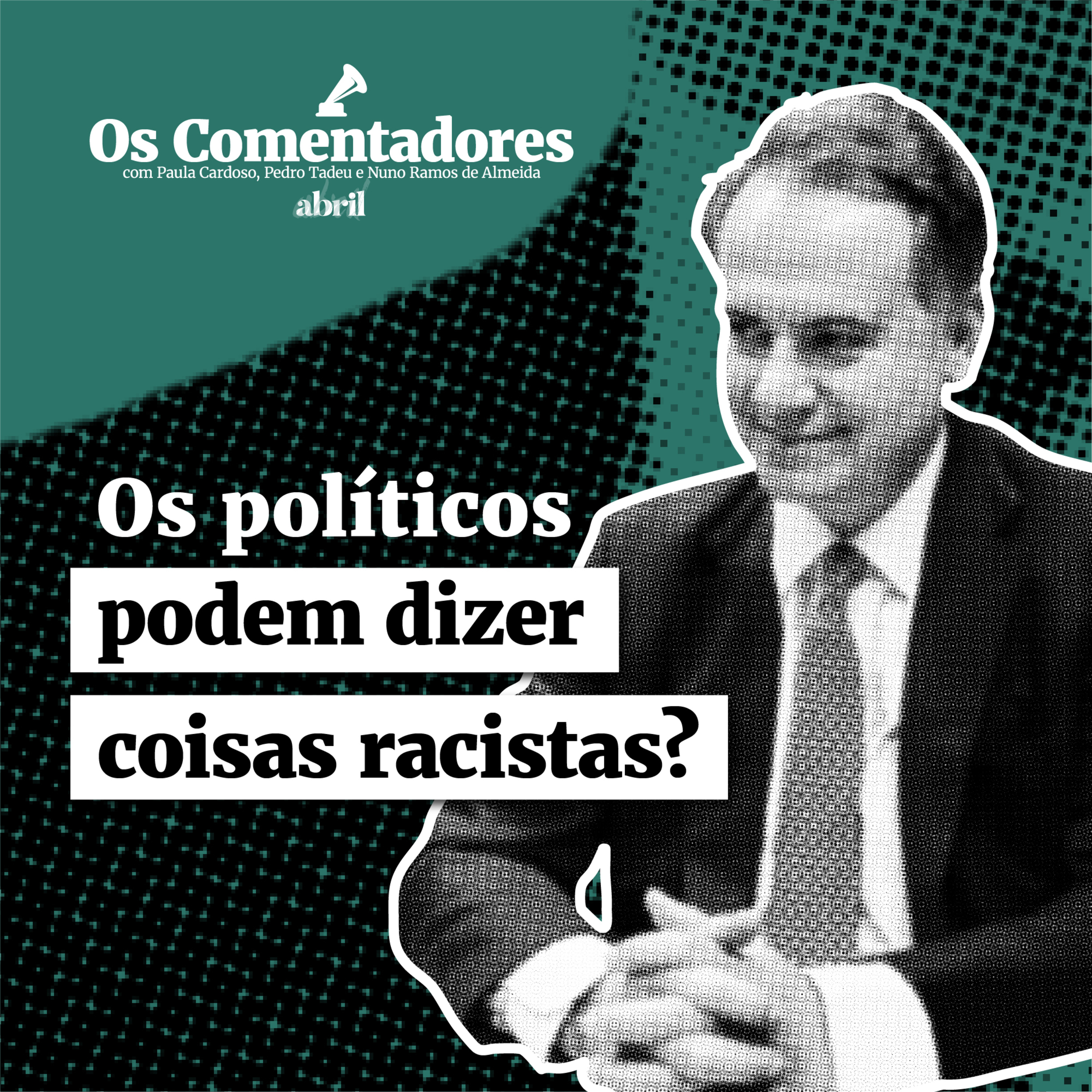 Os Comentadores #144 - Os políticos podem dizer coisas racistas? episode artwork