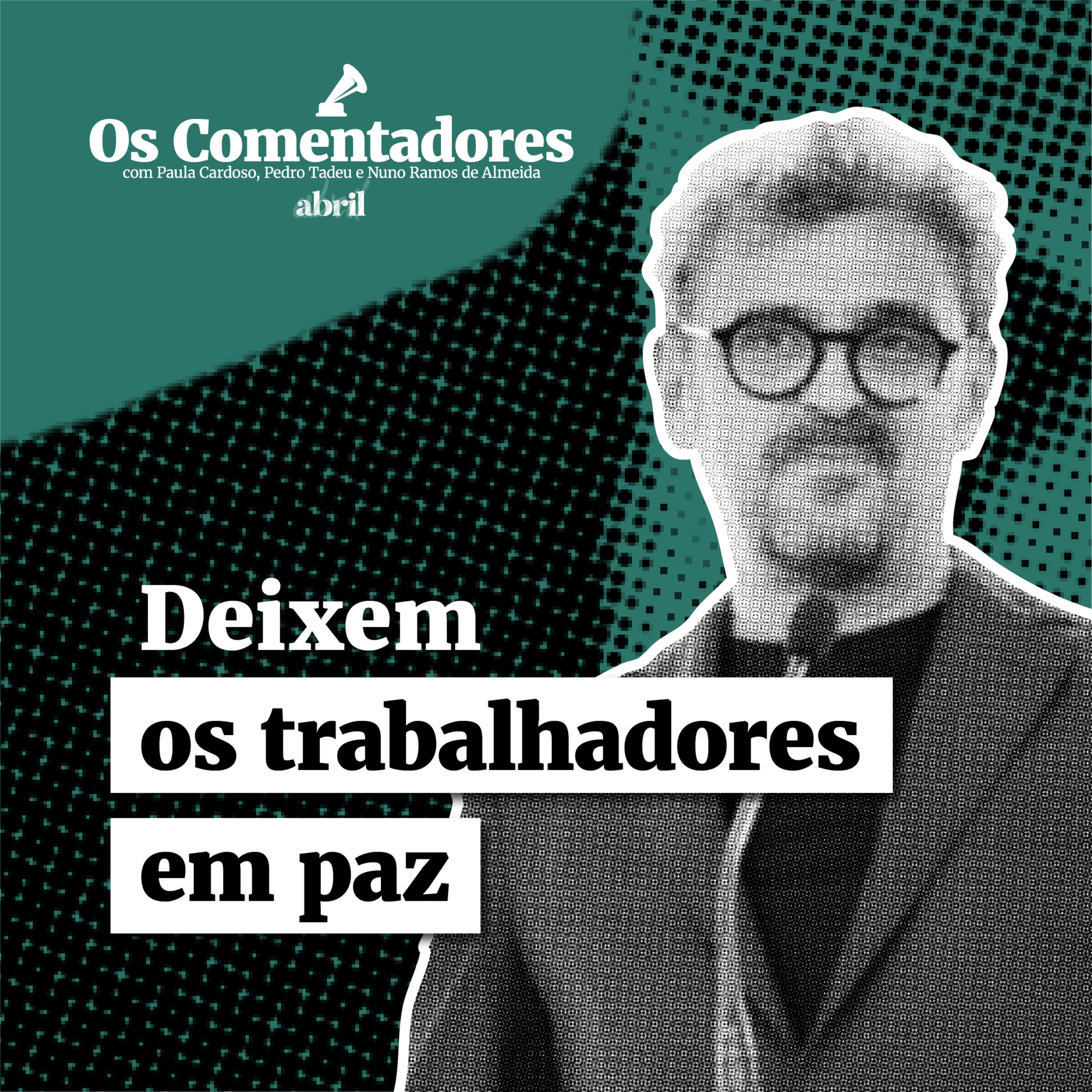 Os Comentadores #145 - Deixem os trabalhadores em paz episode artwork