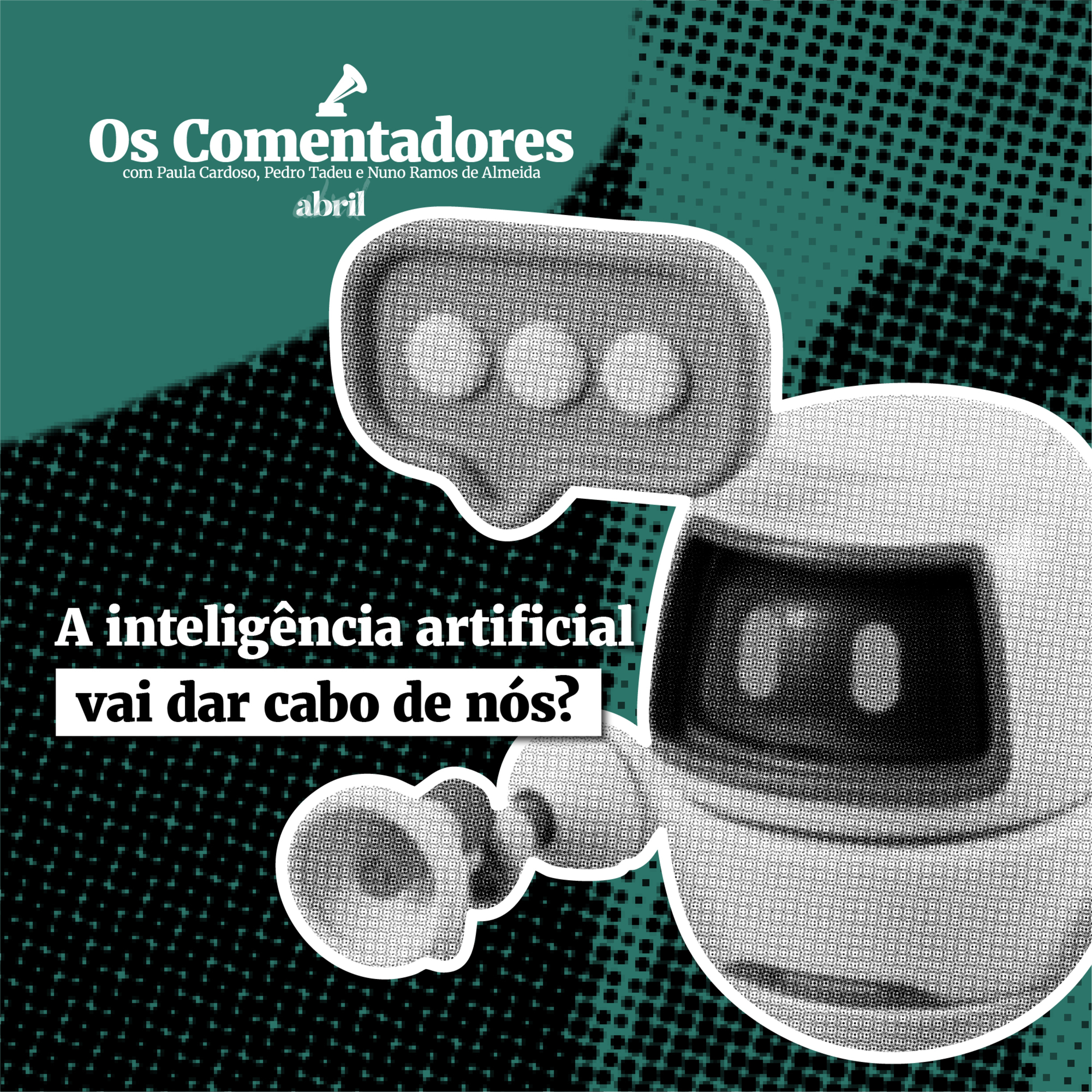 Os Comentadores #155 - A inteligência artificial vai dar cabo de nós? episode artwork