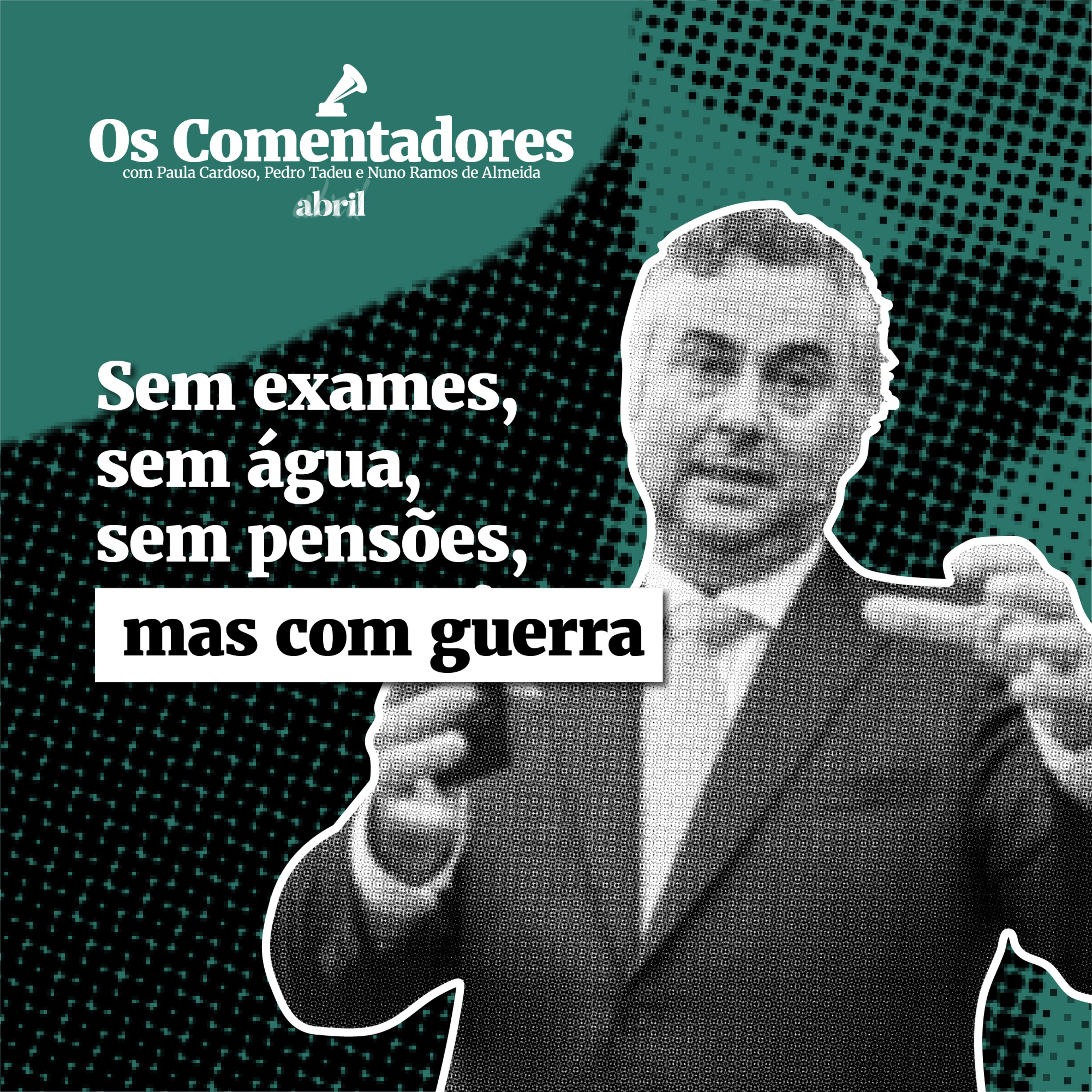 Os Comentadores #159 - Sem exames, sem água, sem pensões, mas com guerra episode artwork