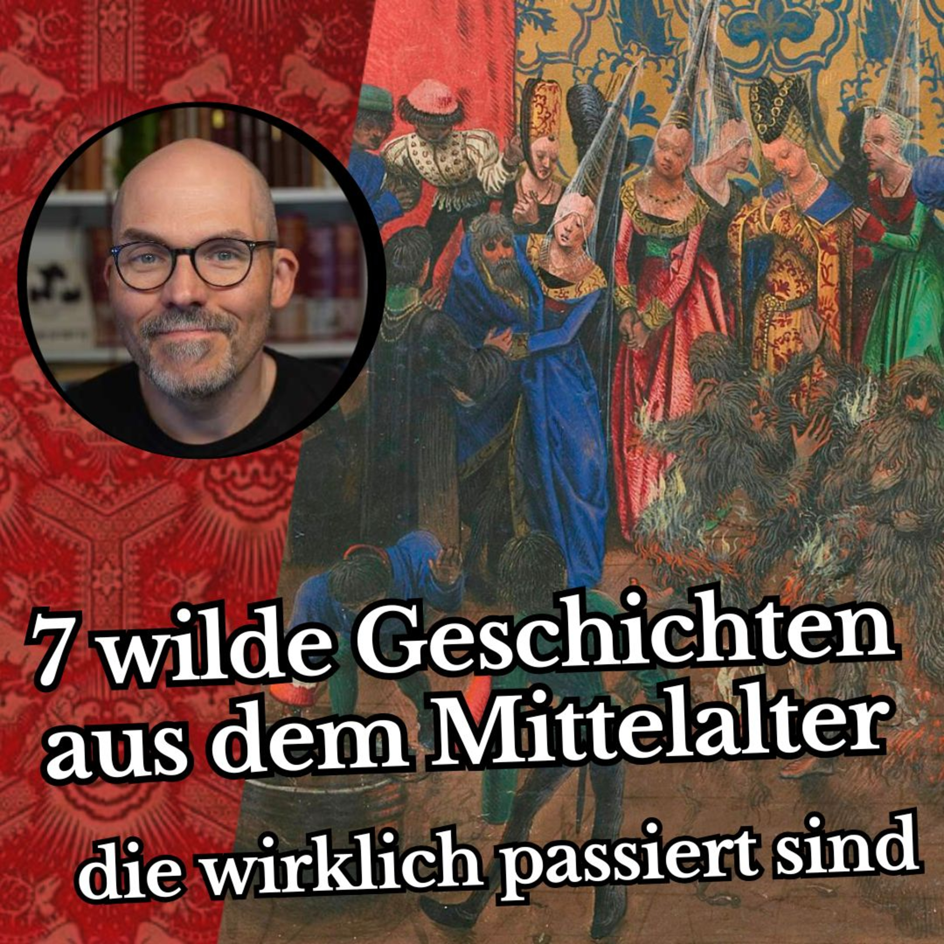 cover of episode 7 wilde Geschichten aus dem Mittelalter, die wirklich passiert sind
