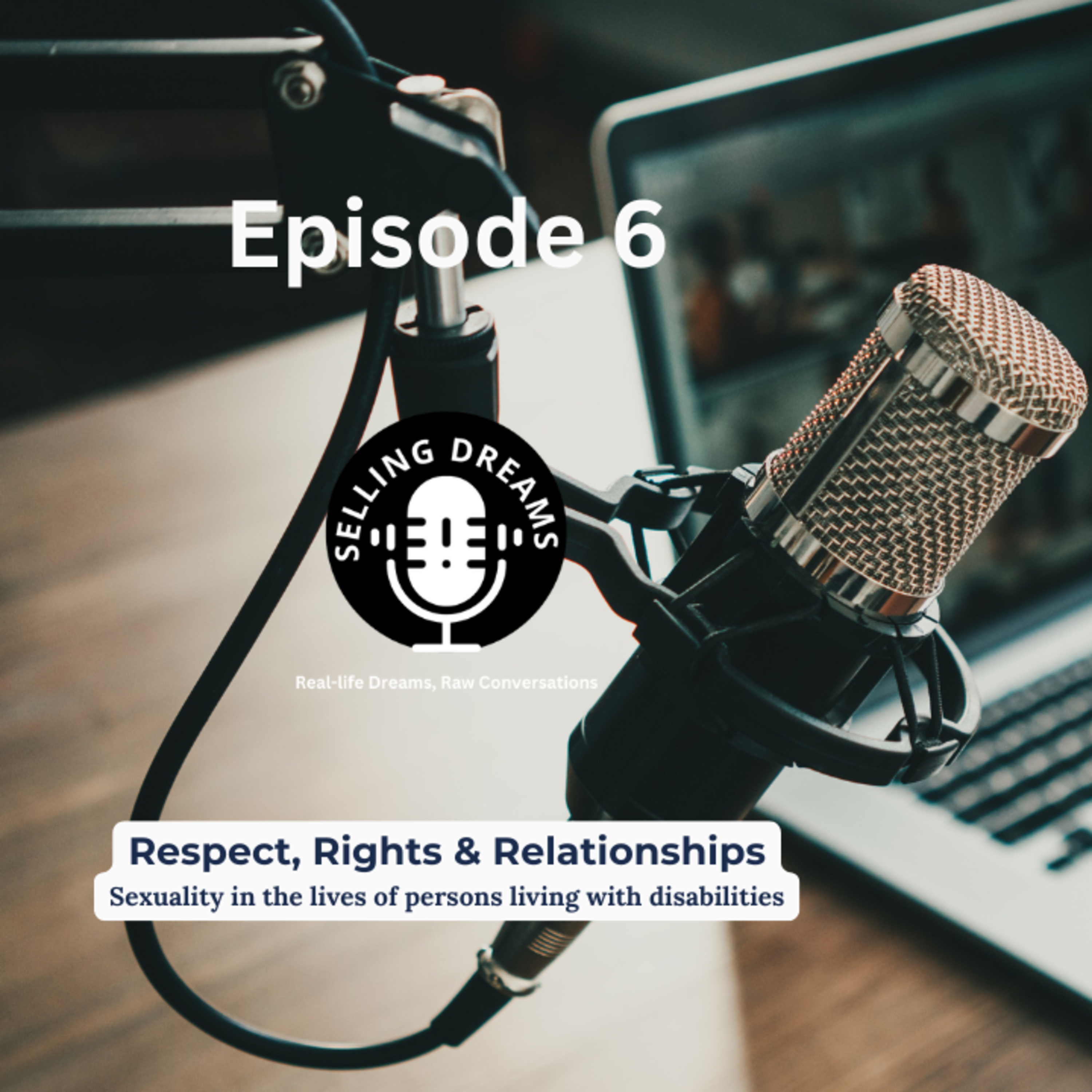 Respect, Rights & Relationships: Sexuality in the Lives of Persons Living with Disabilities (Ep 6) episode artwork