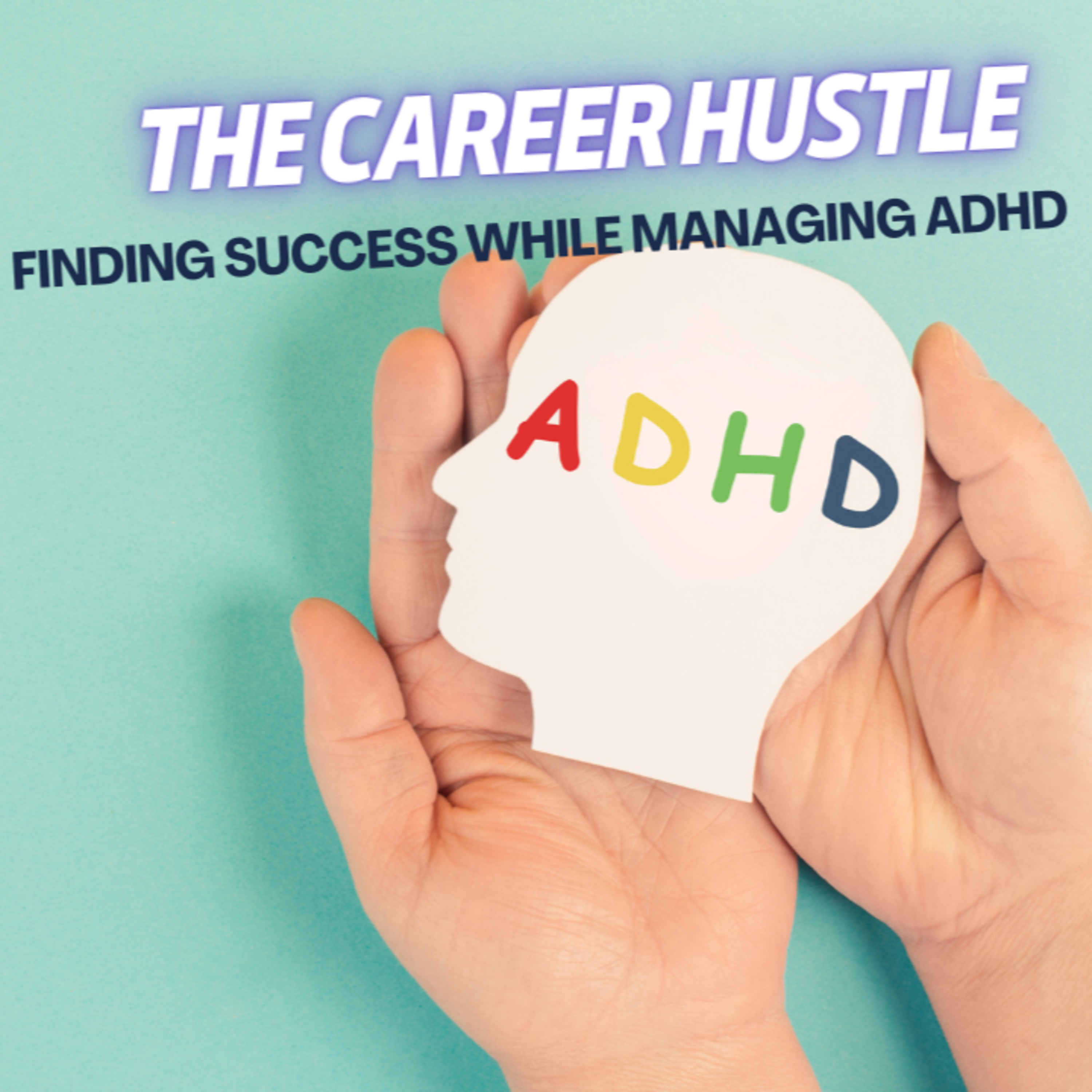 Episode 8: The Career Hustle – Finding Success While Managing ADHD episode artwork