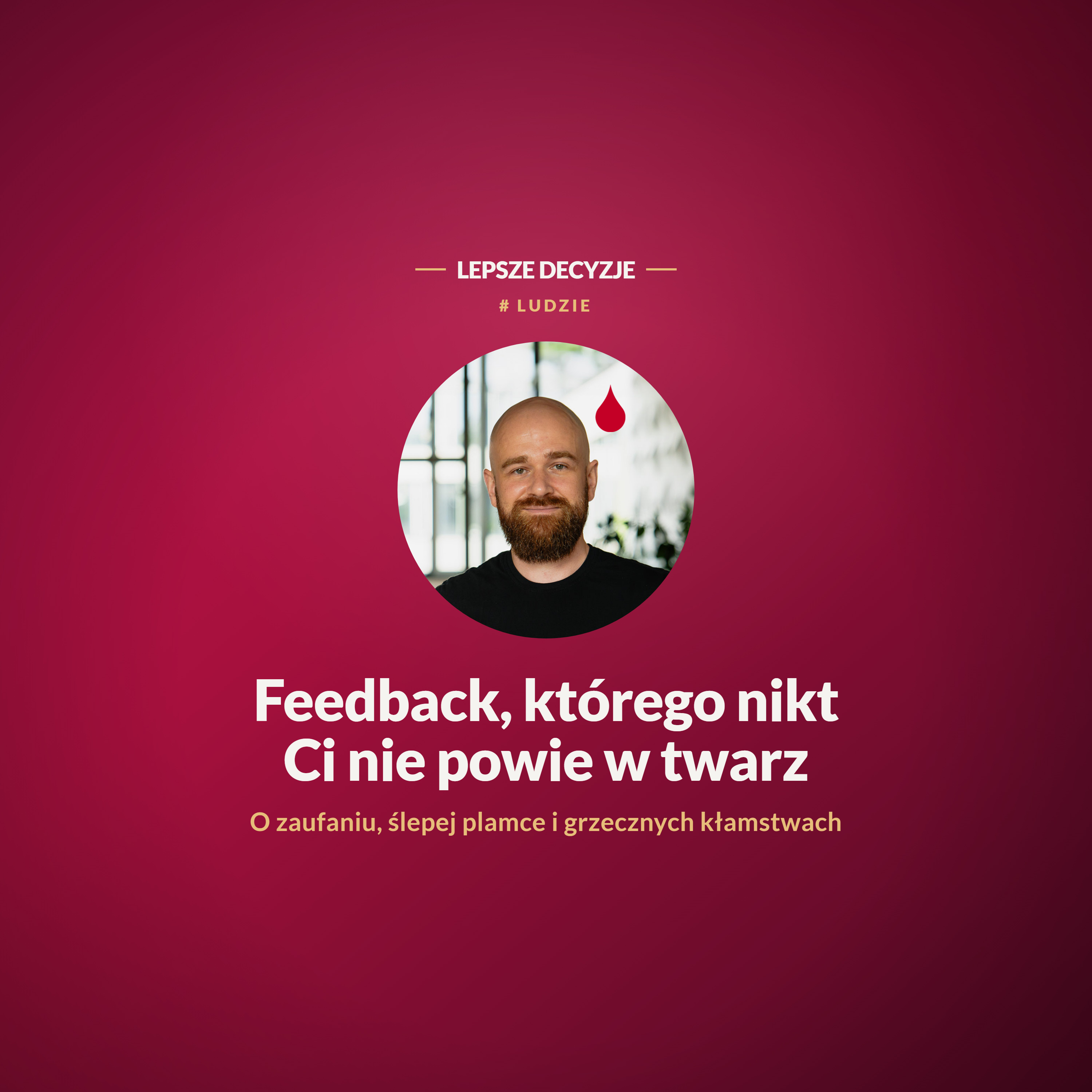 Feedback, którego nikt Ci nie powie w twarz - o zaufaniu, ślepej plamce i grzecznych kłamstwach episode artwork