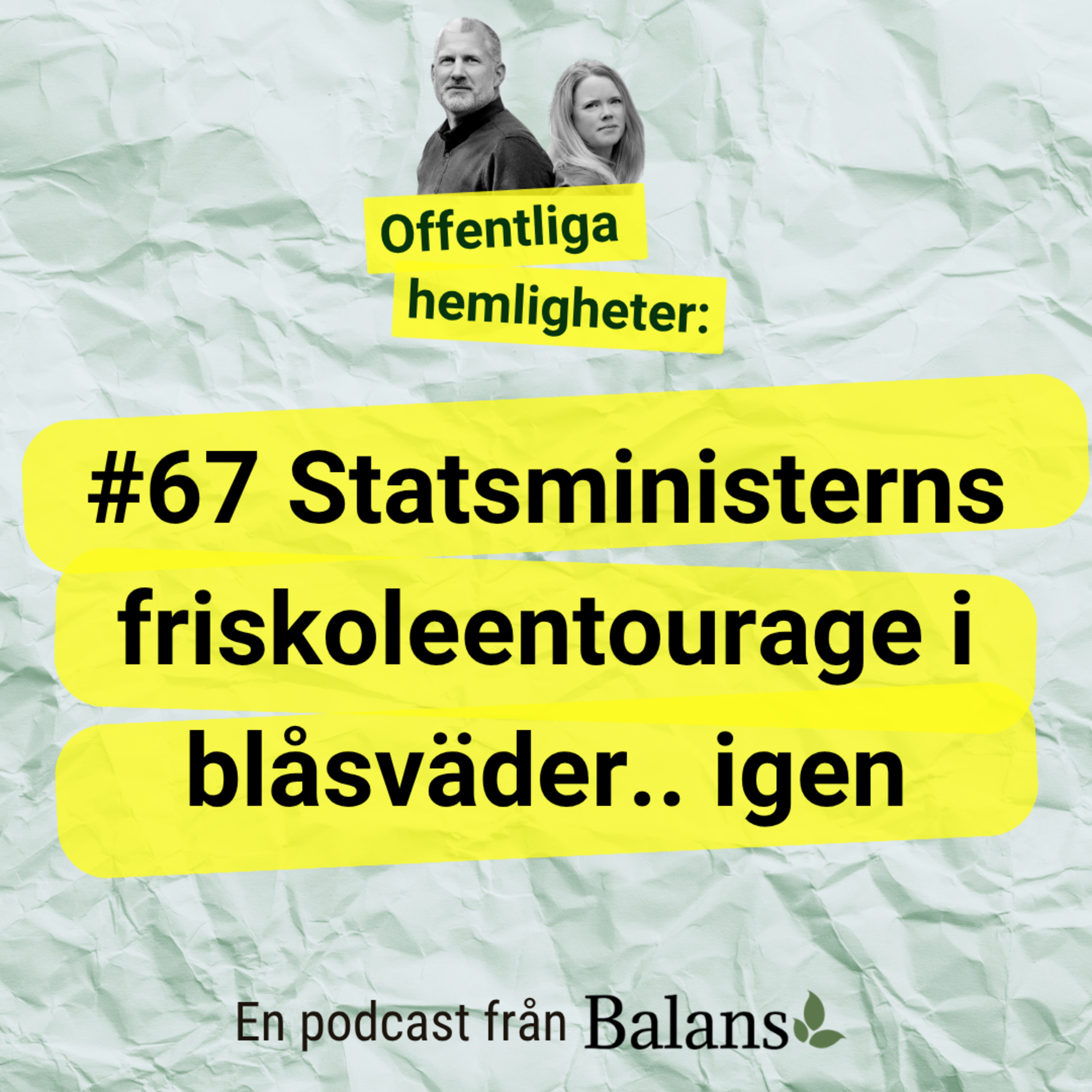 #67 Statsministerns friskoleentourage i blåsväder... igen! episode artwork