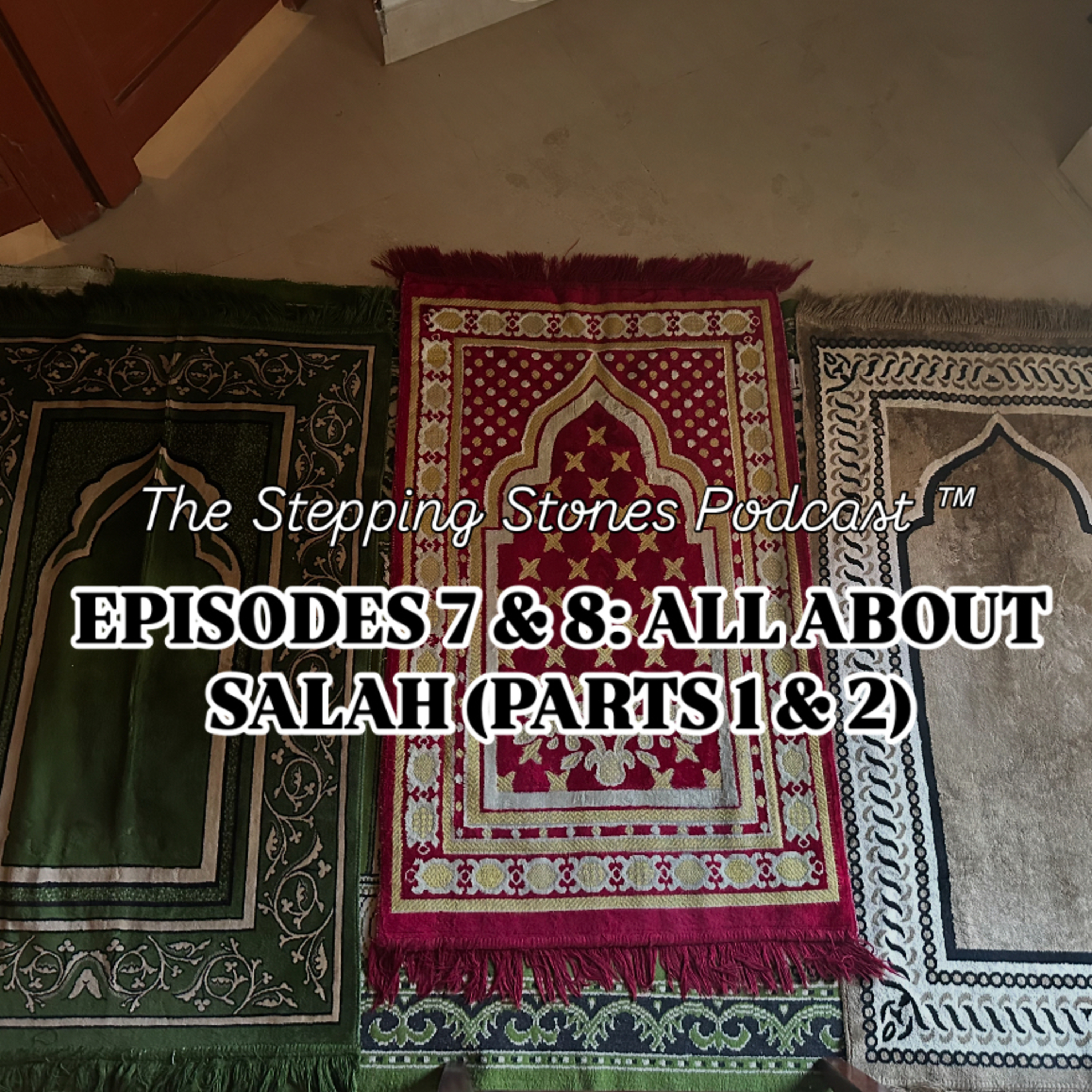 7 & 8. all about salah (pts 1 & 2) episode artwork